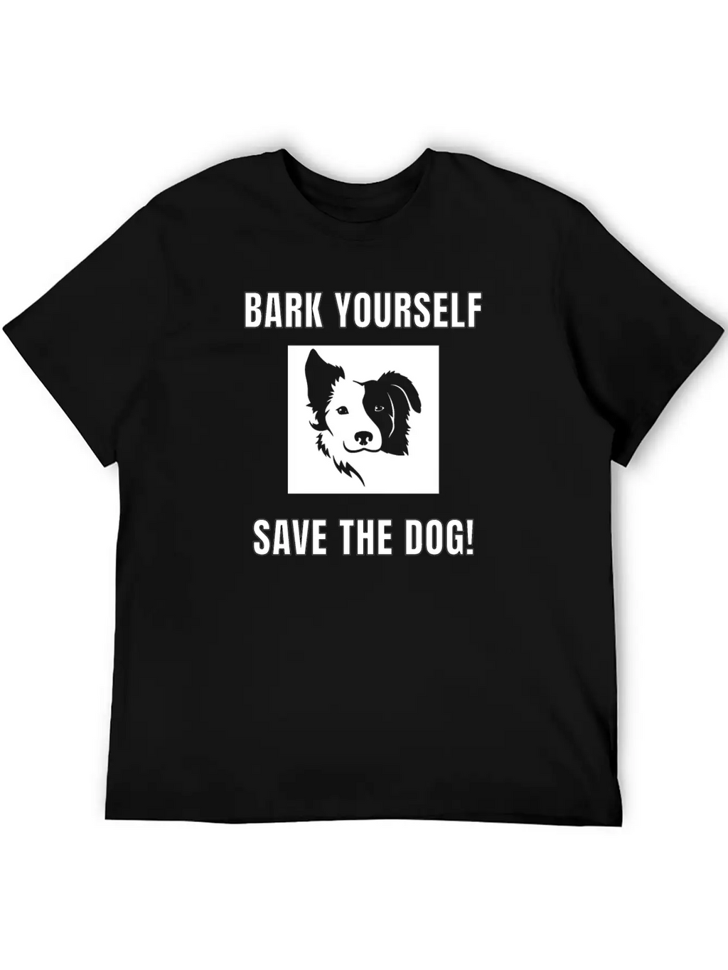 Bark Yourself Save The Dog Unisex Casual T-Shirt – Clean Design For Daily Comfort