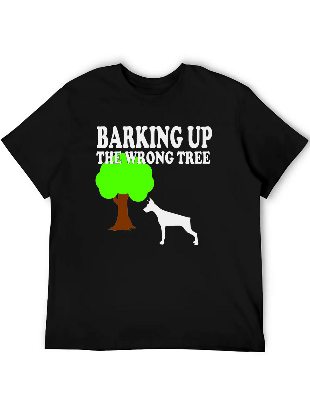Barking Up The Wrong Tree Stylish Everyday T-Shirt – Unisex Basic Cotton Tee