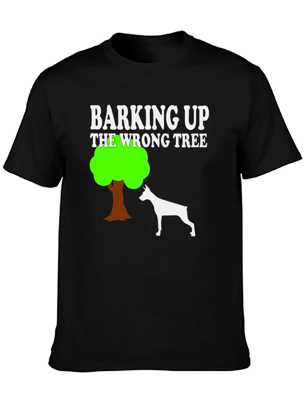 Barking Up The Wrong Tree Stylish Everyday T-Shirt – Unisex Basic Cotton Tee