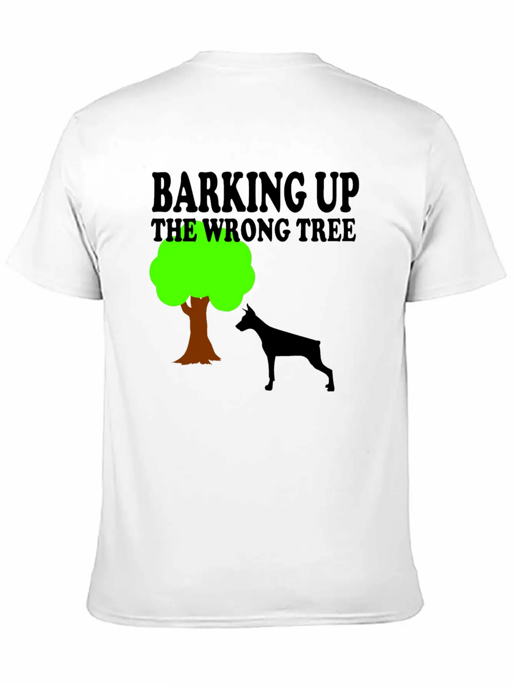 Barking Up The Wrong Tree Stylish Everyday T-Shirt – Unisex Basic Cotton Tee