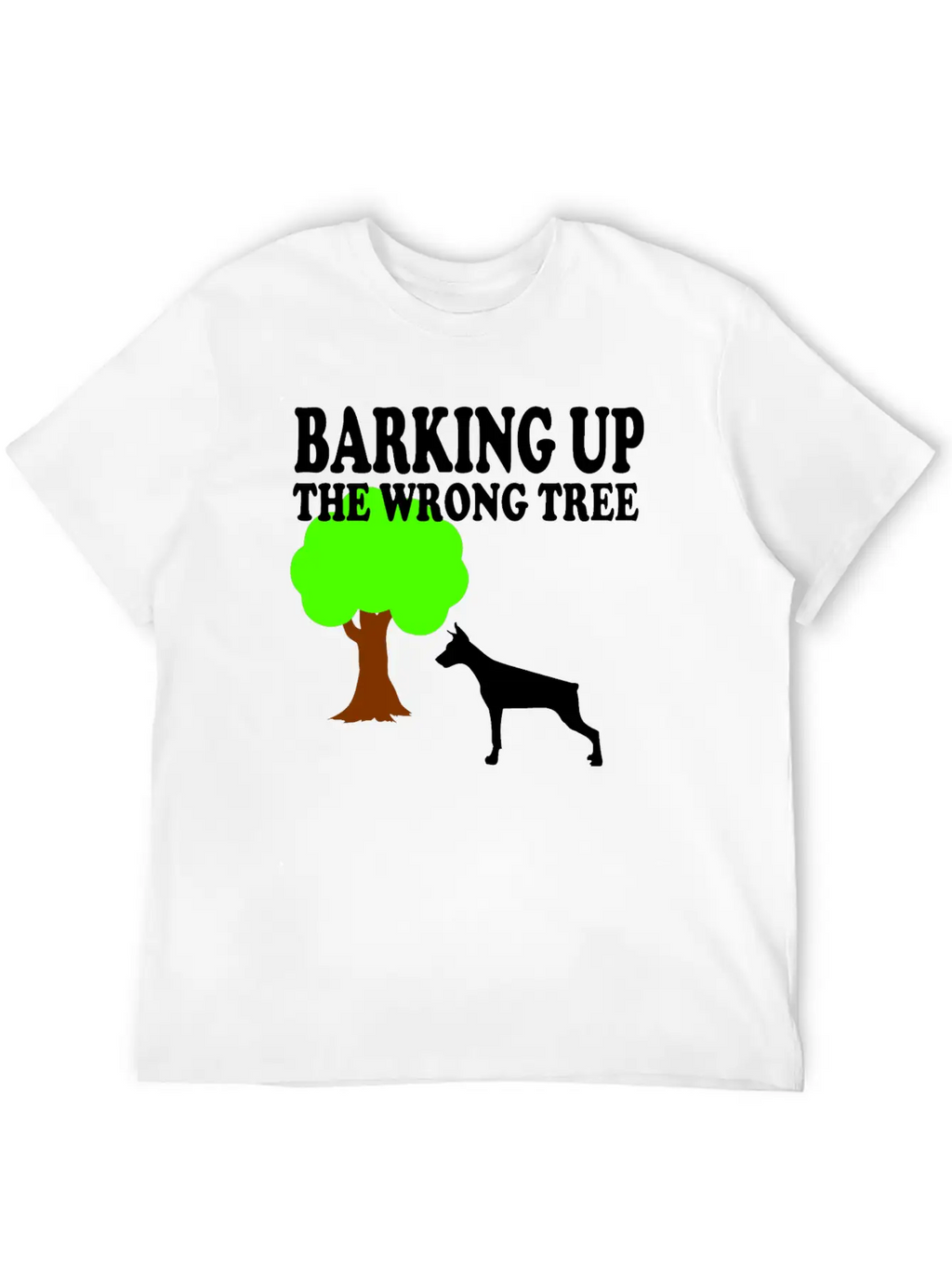 Barking Up The Wrong Tree Stylish Everyday T-Shirt – Unisex Basic Cotton Tee