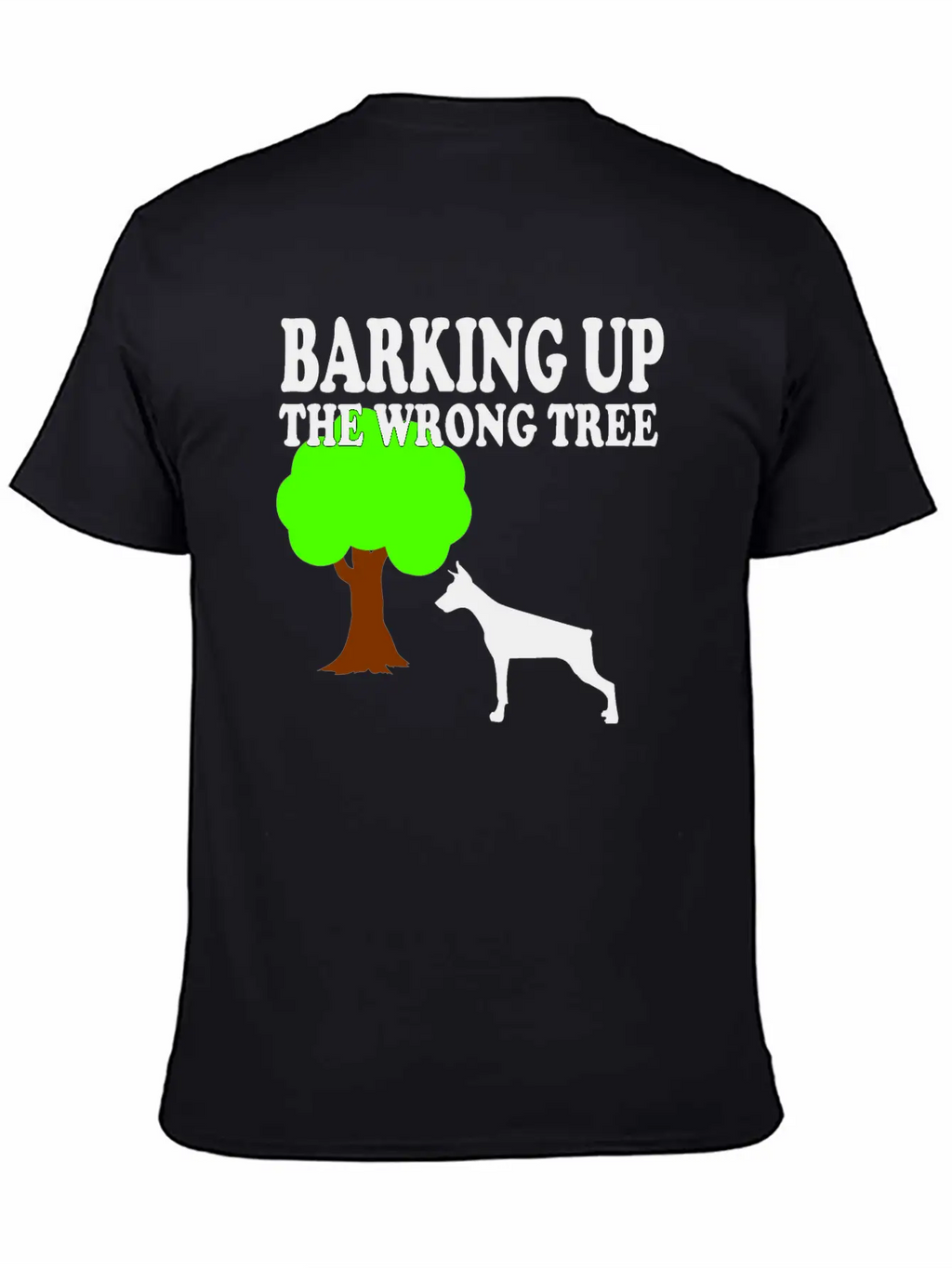 Barking Up The Wrong Tree Stylish Everyday T-Shirt – Unisex Basic Cotton Tee