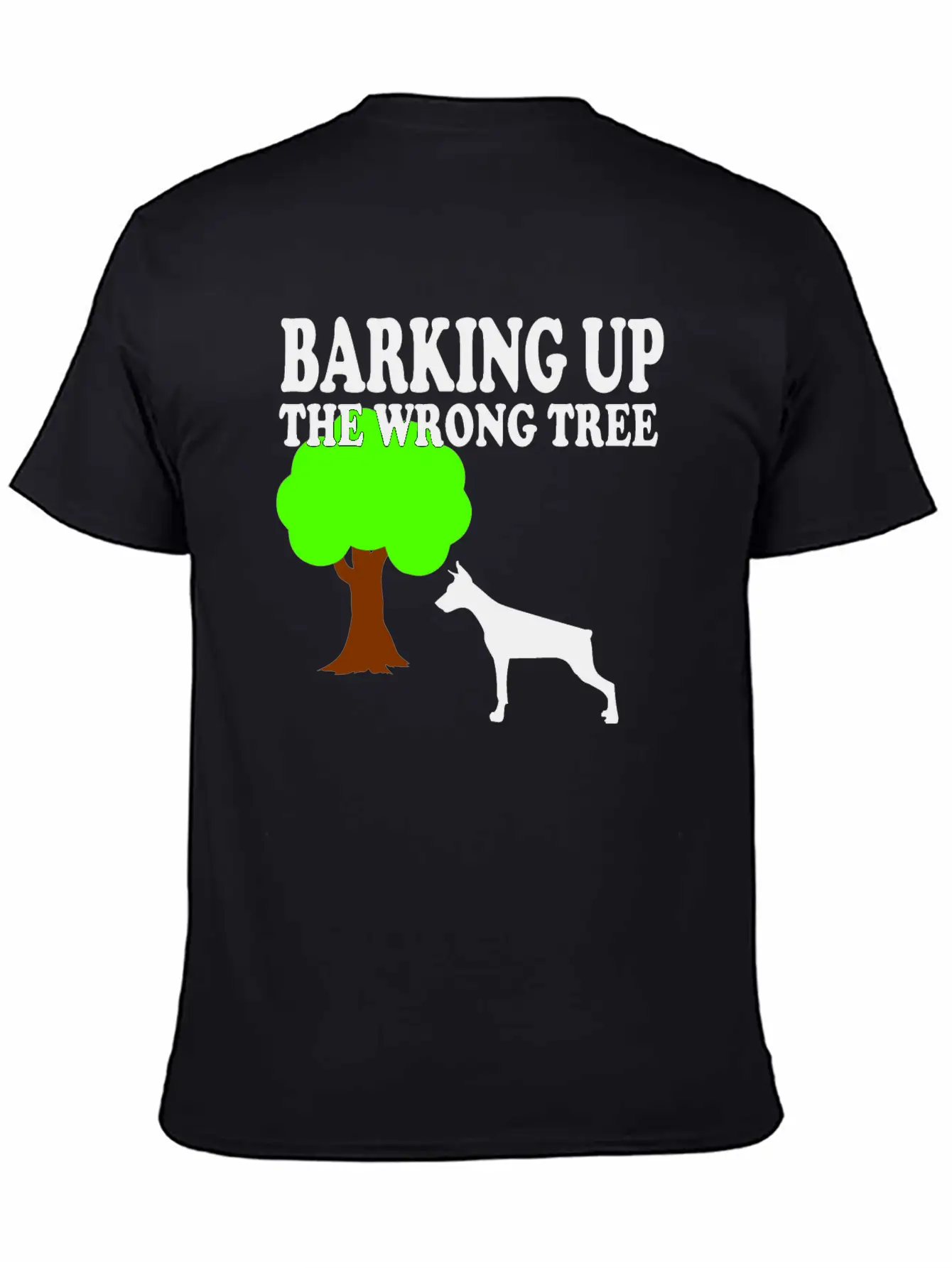 Barking Up The Wrong Tree Stylish Everyday T-Shirt – Unisex Basic Cotton Tee
