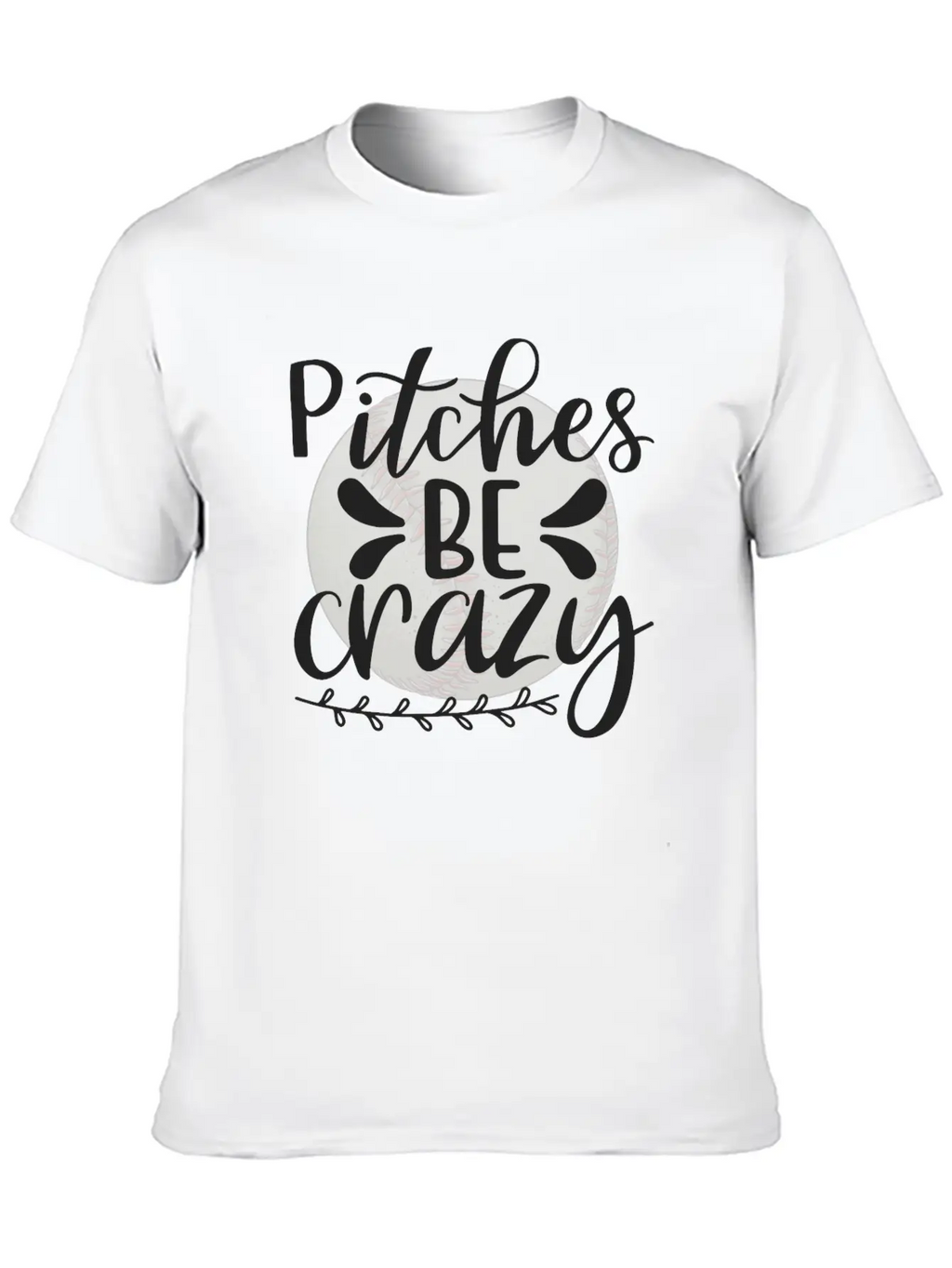 Baseball Lover Quote Pitches BE Crazy Breathable Graphic T-Shirt – Perfect For Casual Days