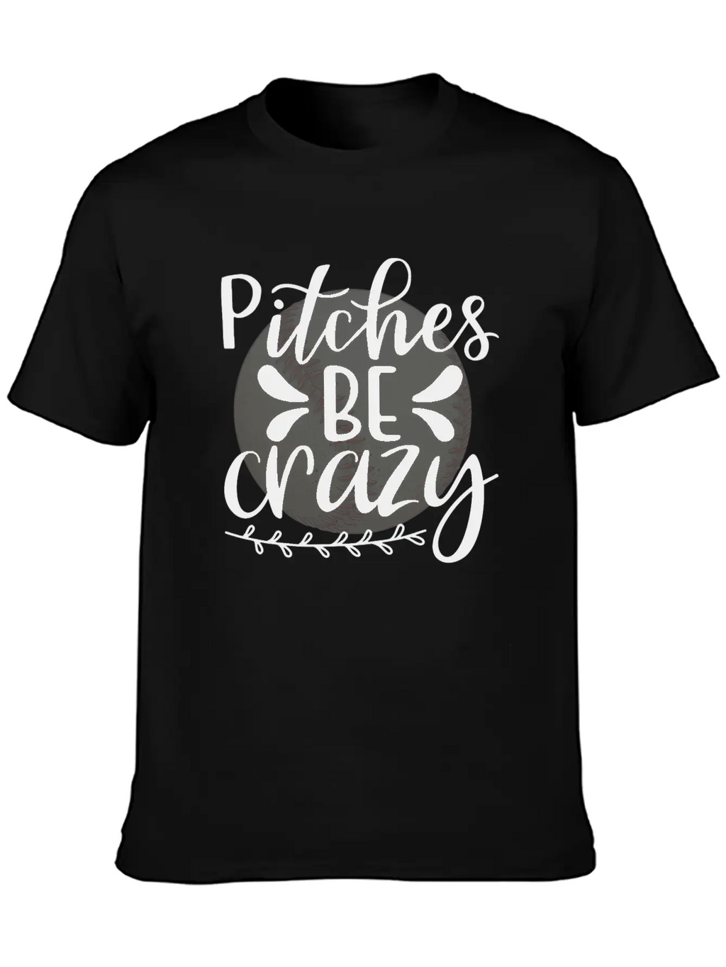 Baseball Lover Quote Pitches BE Crazy Breathable Graphic T-Shirt – Perfect For Casual Days