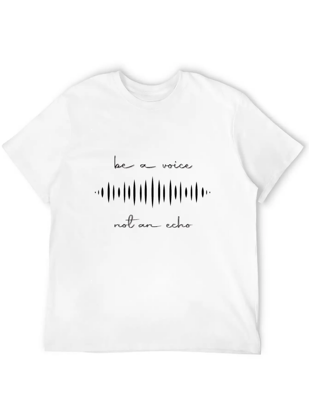Be A Voice, Not An Echo Timeless Short Sleeve Tee – Comfy And Minimalist Design