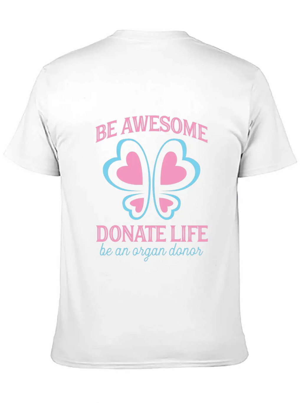 Be Awesome Donate Life Organ Donor Men Women Breathable Soft Cotton T-Shirt – Timeless Casual Look