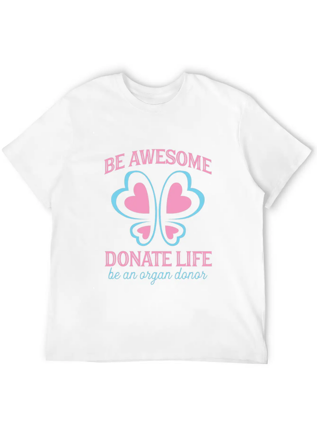 Be Awesome Donate Life Organ Donor Men Women Breathable Soft Cotton T-Shirt – Timeless Casual Look