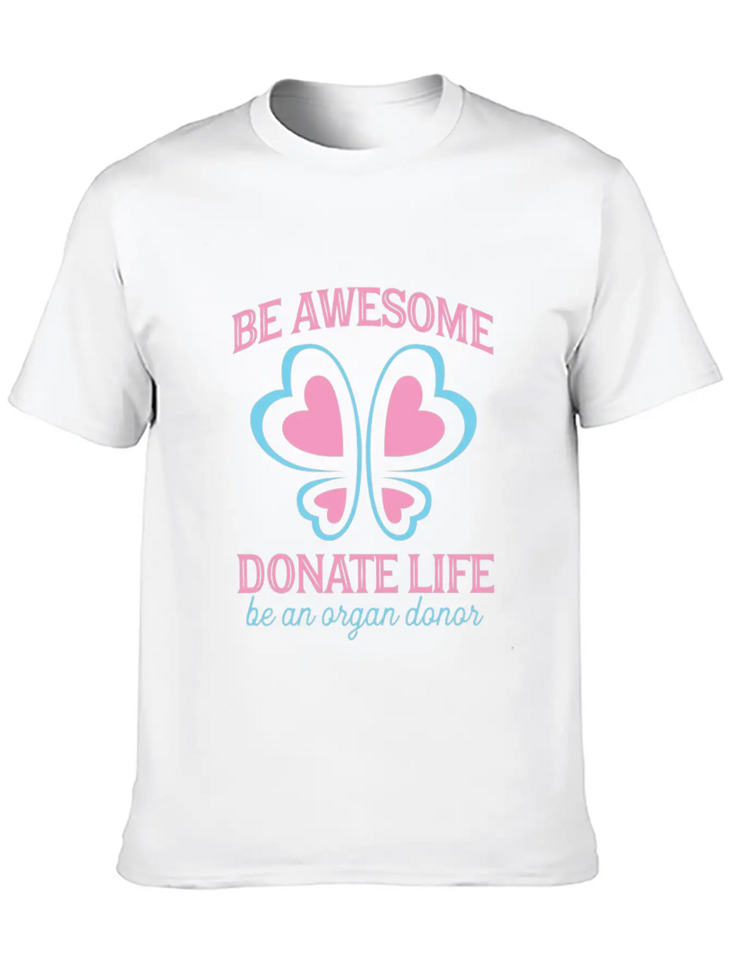 Be Awesome Donate Life Organ Donor Men Women Breathable Soft Cotton T-Shirt – Timeless Casual Look