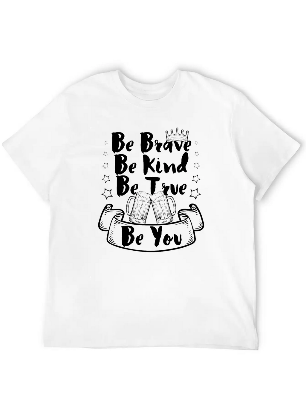 Be Brave, Be Kind, Be True, Be You Classic Cotton Tee – Unisex Comfort For Any Season