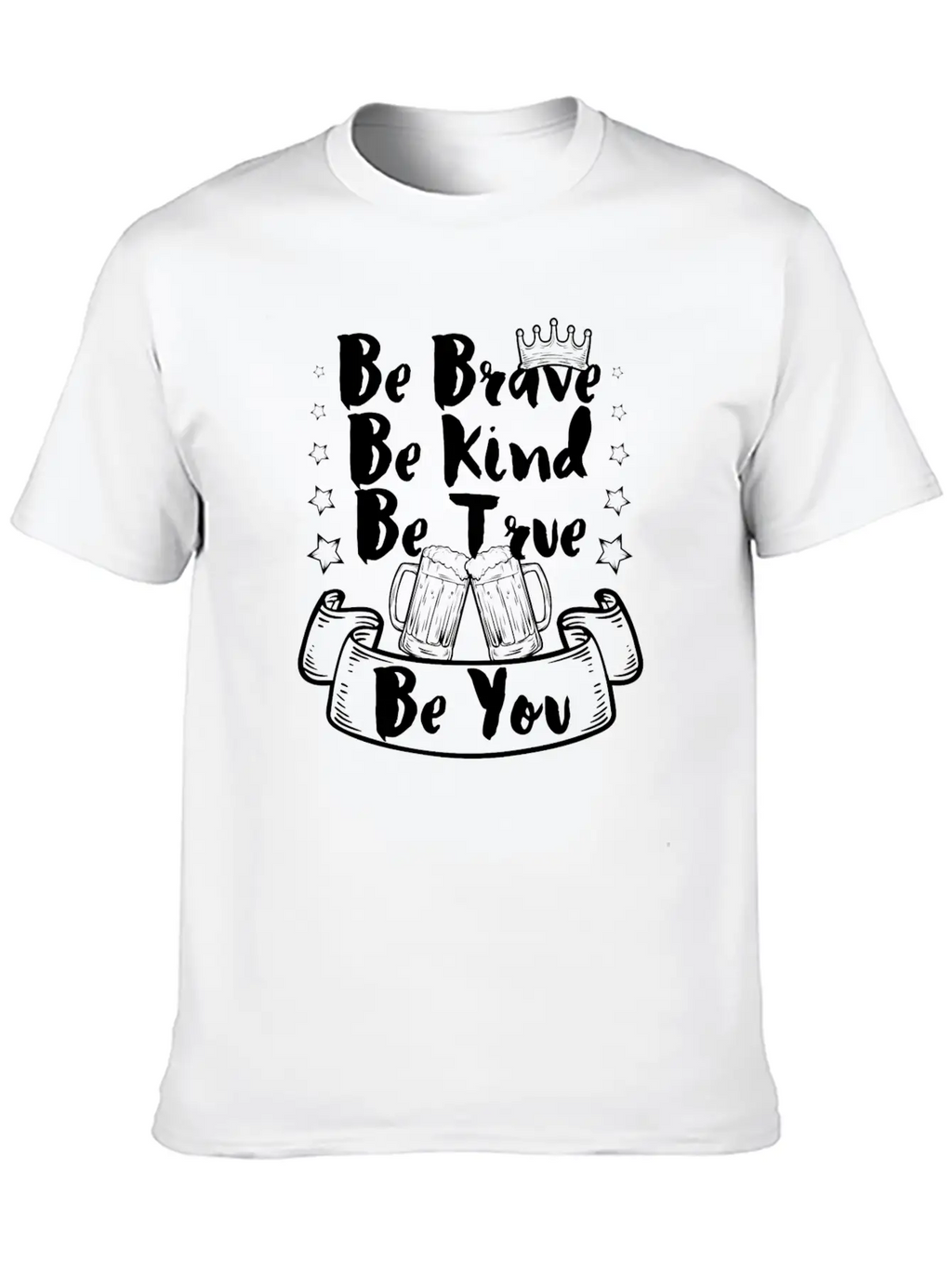 Be Brave, Be Kind, Be True, Be You Classic Cotton Tee – Unisex Comfort For Any Season