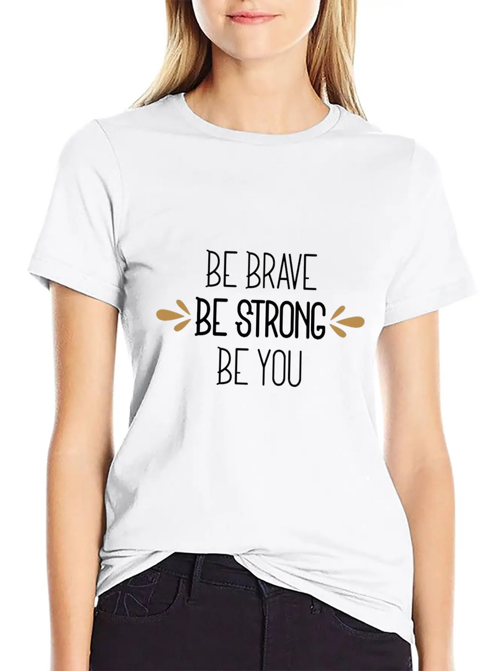 Be Brave Be Strong Be You Timeless Short Sleeve Tee – Comfy And Minimalist Design