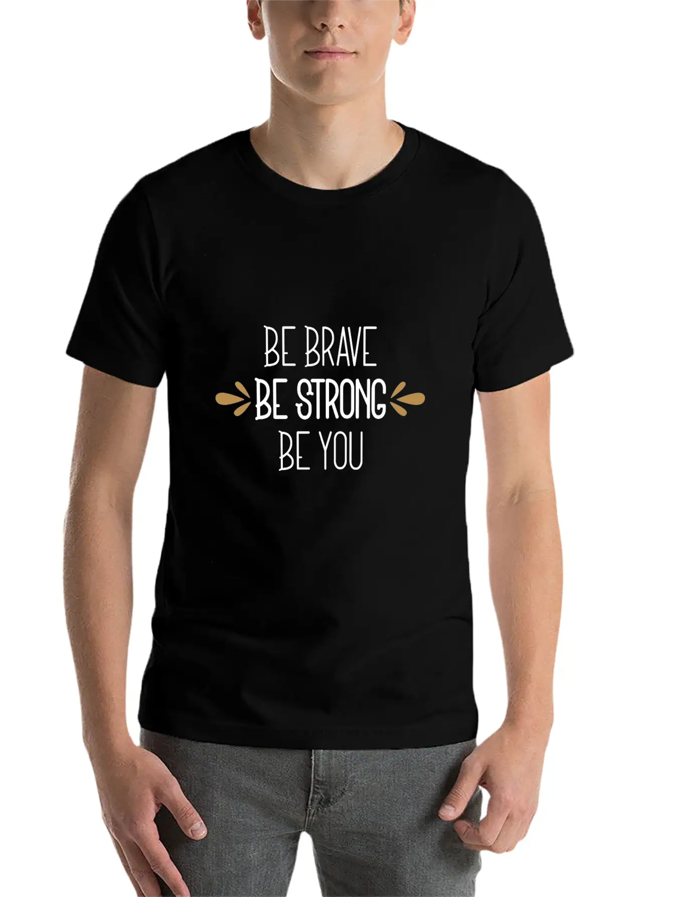 Be Brave Be Strong Be You Timeless Short Sleeve Tee – Comfy And Minimalist Design