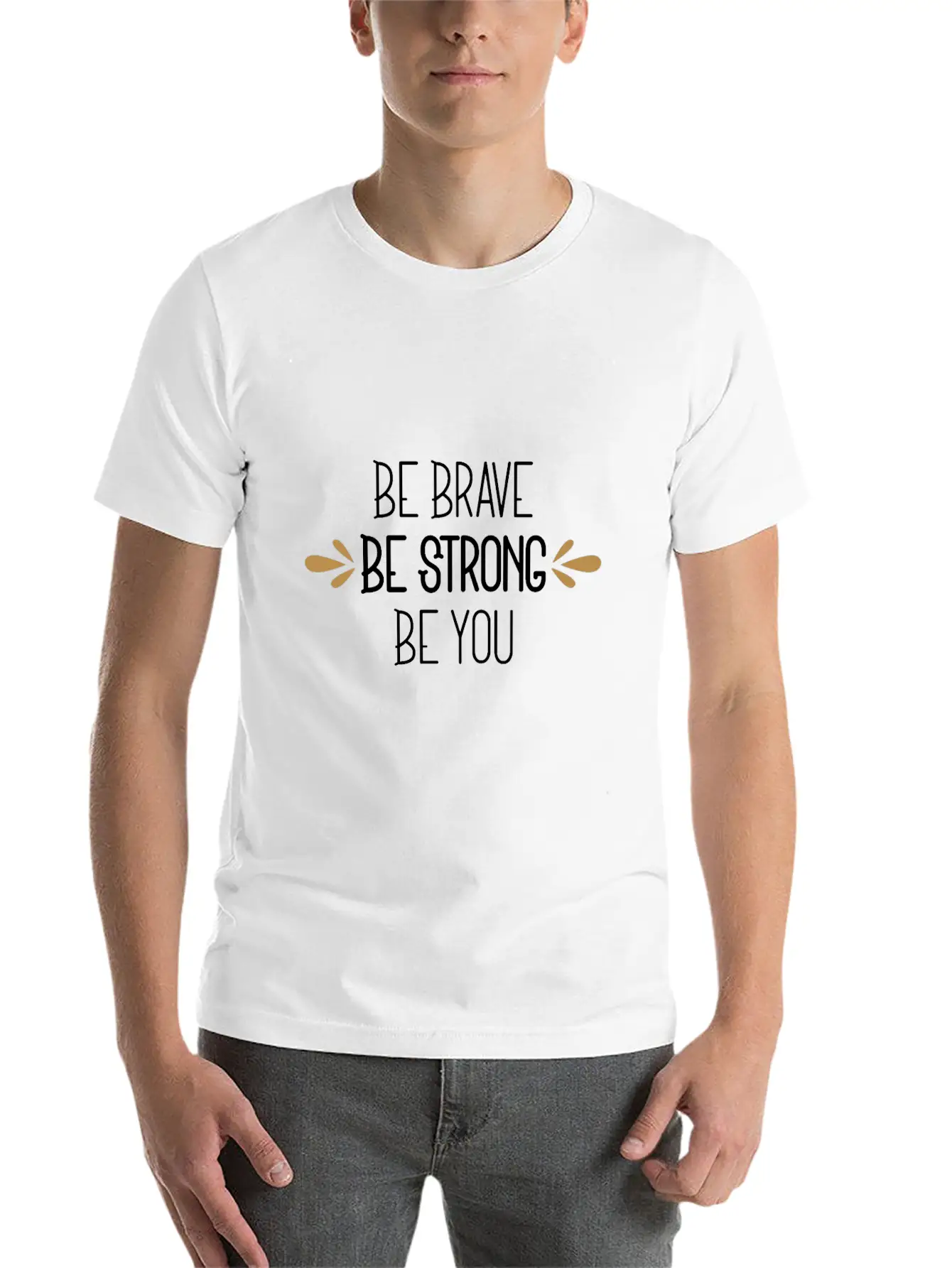 Be Brave Be Strong Be You Timeless Short Sleeve Tee – Comfy And Minimalist Design