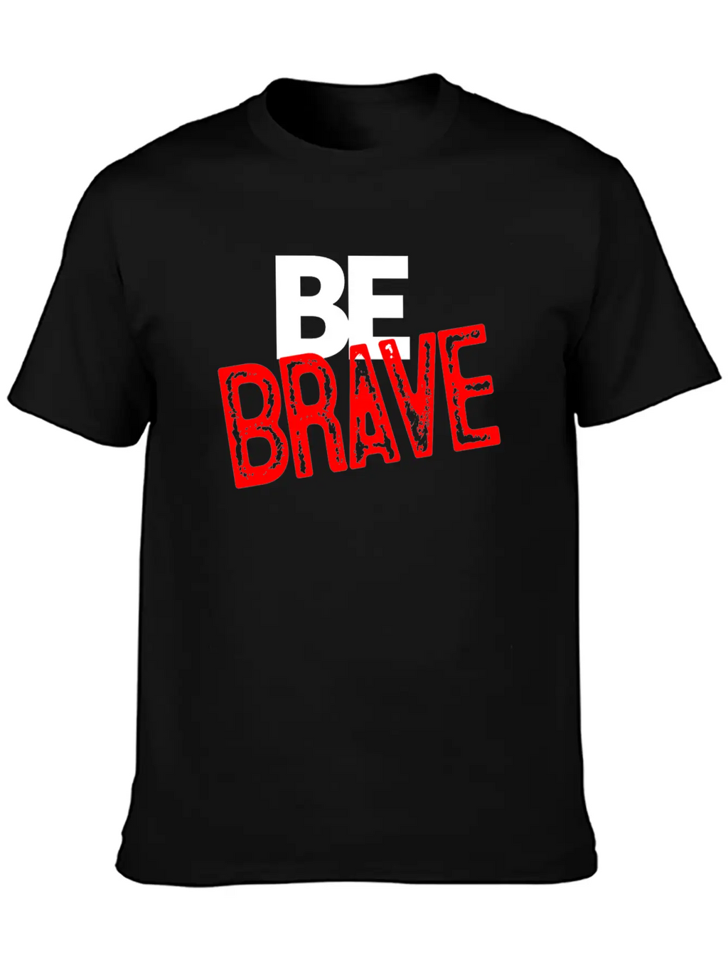 Be Brave Courage Braveness Classic Cotton Tee – Unisex Comfort For Any Season