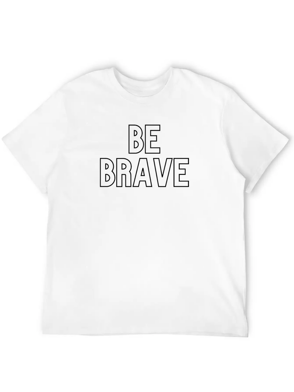 Be Brave Stylish Everyday T-Shirt – Unisex Basic Cotton Tee