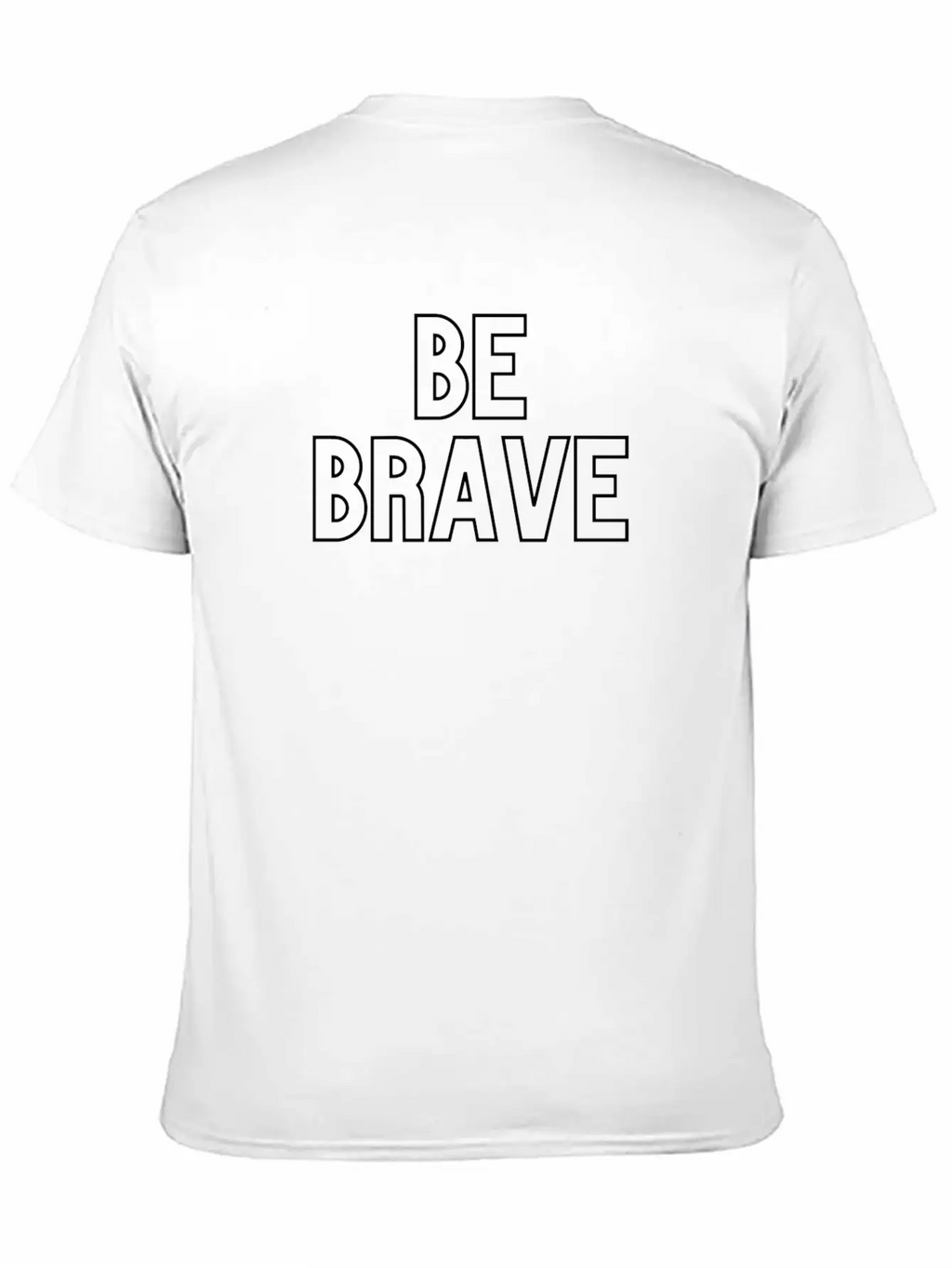 Be Brave Stylish Everyday T-Shirt – Unisex Basic Cotton Tee