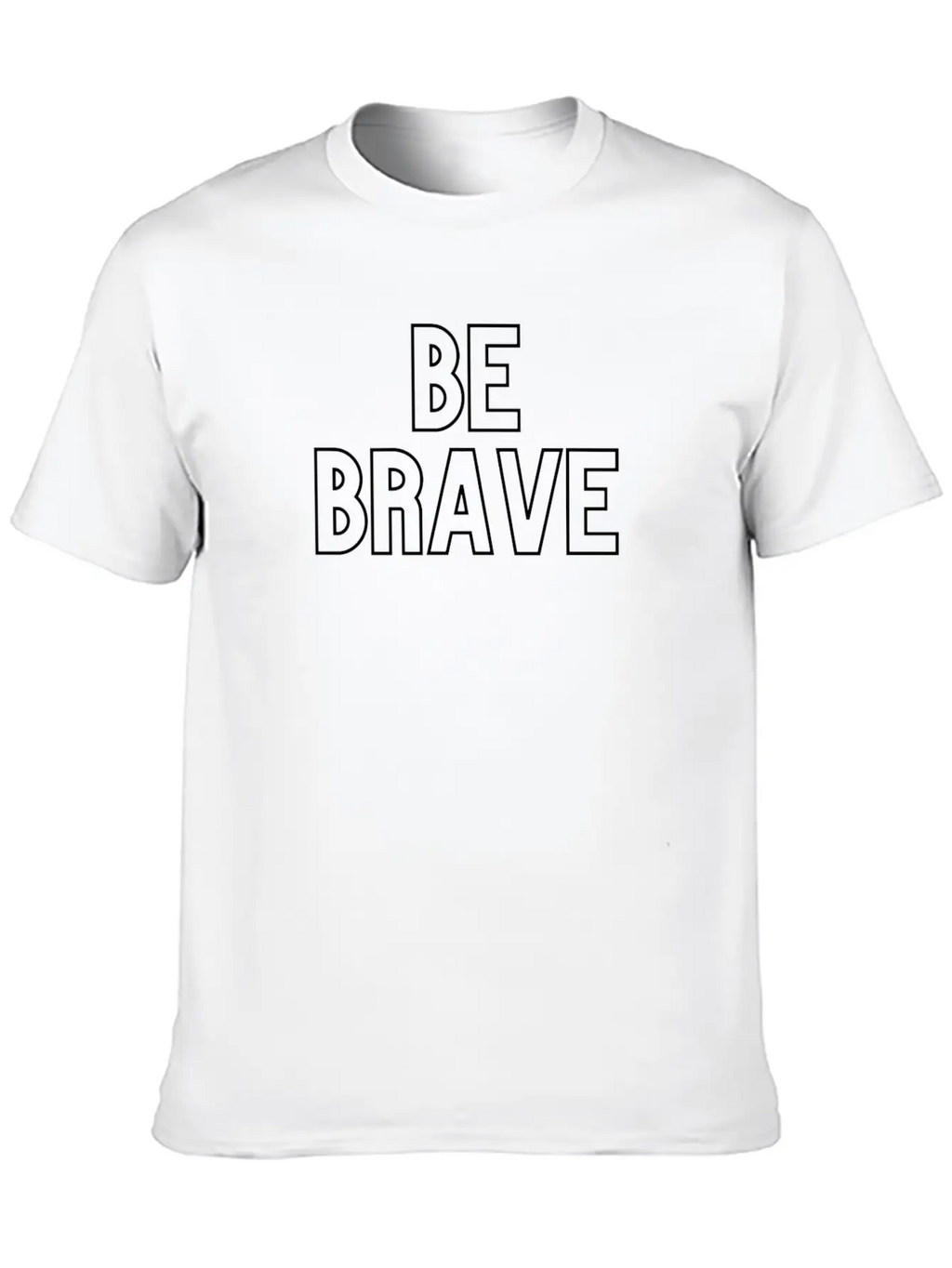 Be Brave Stylish Everyday T-Shirt – Unisex Basic Cotton Tee