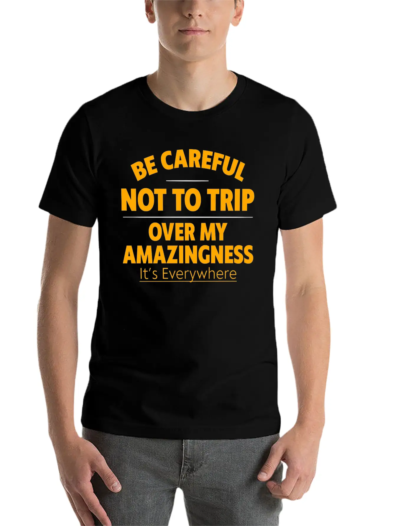 Be Careful Not To Trip Over My Amazingness 4 Timeless Short Sleeve Tee – Comfy And Minimalist Design