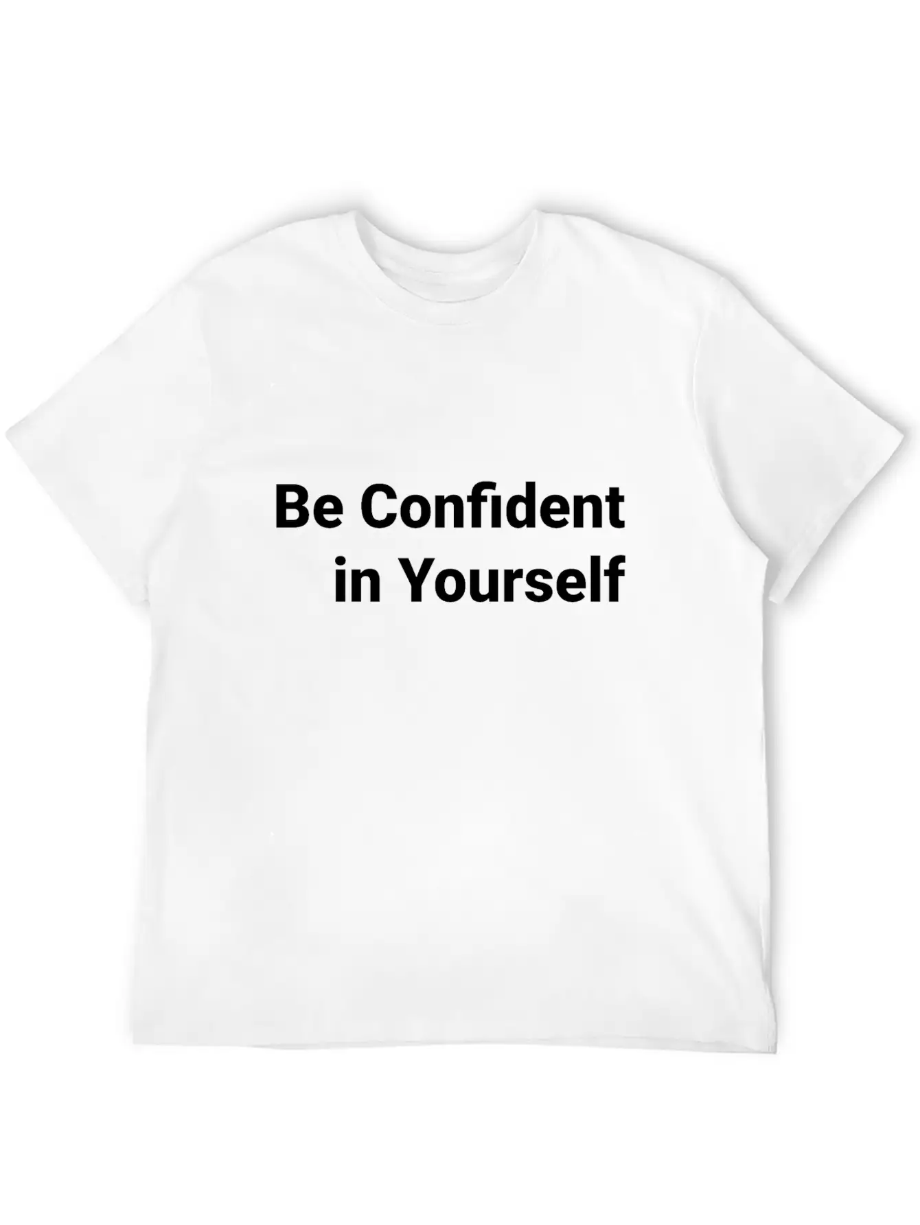 Be Confident In Yourself T-shir Stylish Everyday T-Shirt – Unisex Basic Cotton Tee
