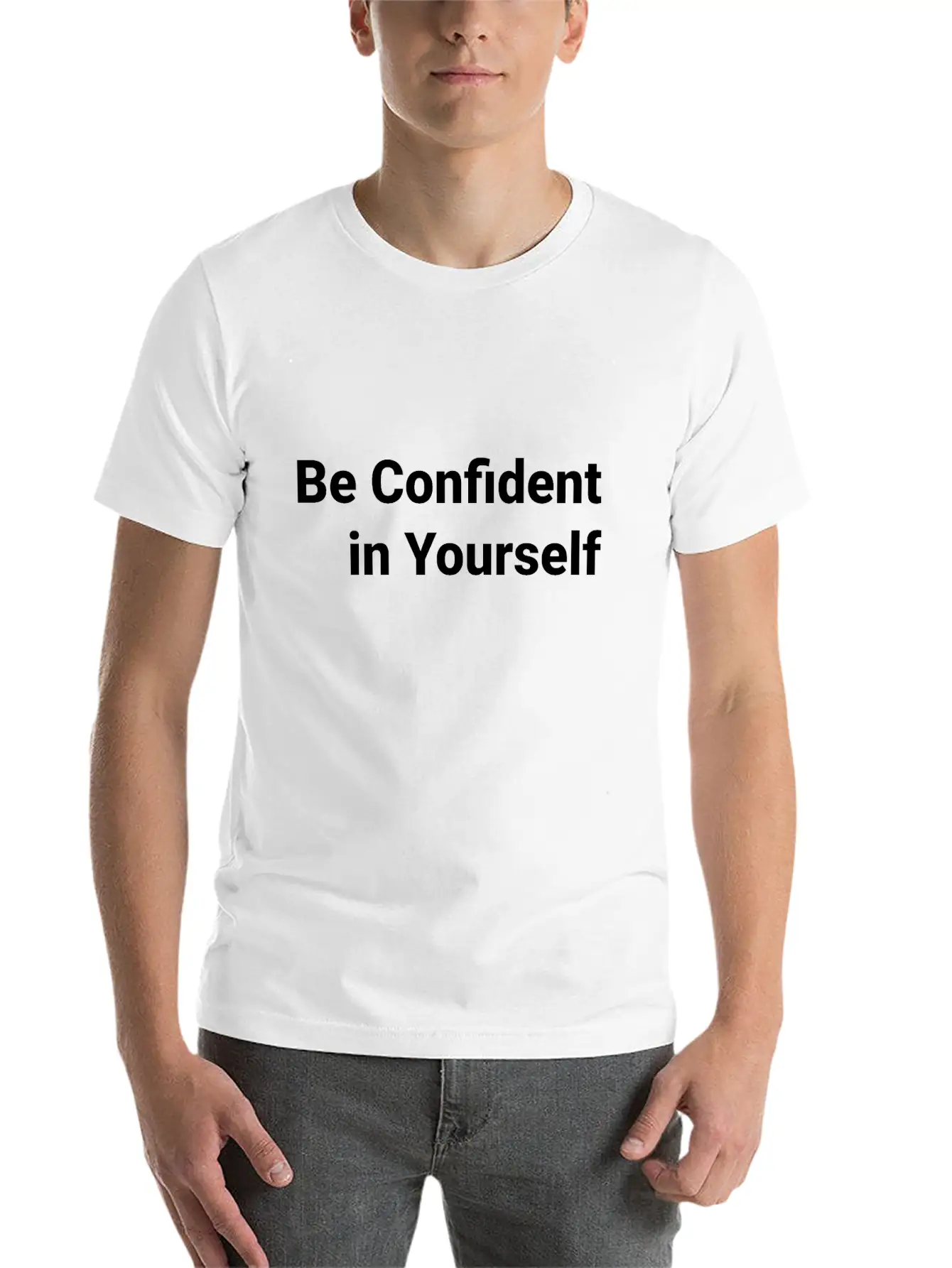 Be Confident In Yourself T-shir Stylish Everyday T-Shirt – Unisex Basic Cotton Tee