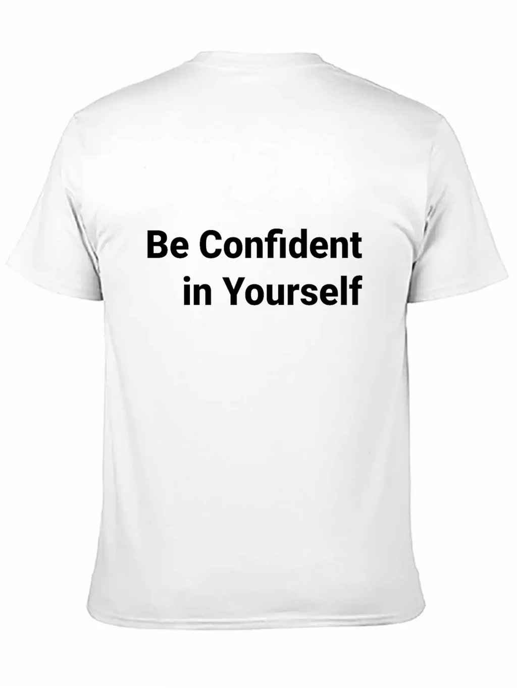 Be Confident In Yourself T-shir Stylish Everyday T-Shirt – Unisex Basic Cotton Tee