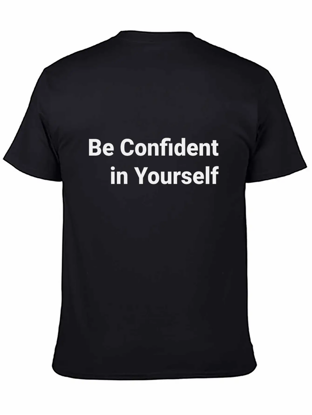 Be Confident In Yourself T-shir Stylish Everyday T-Shirt – Unisex Basic Cotton Tee