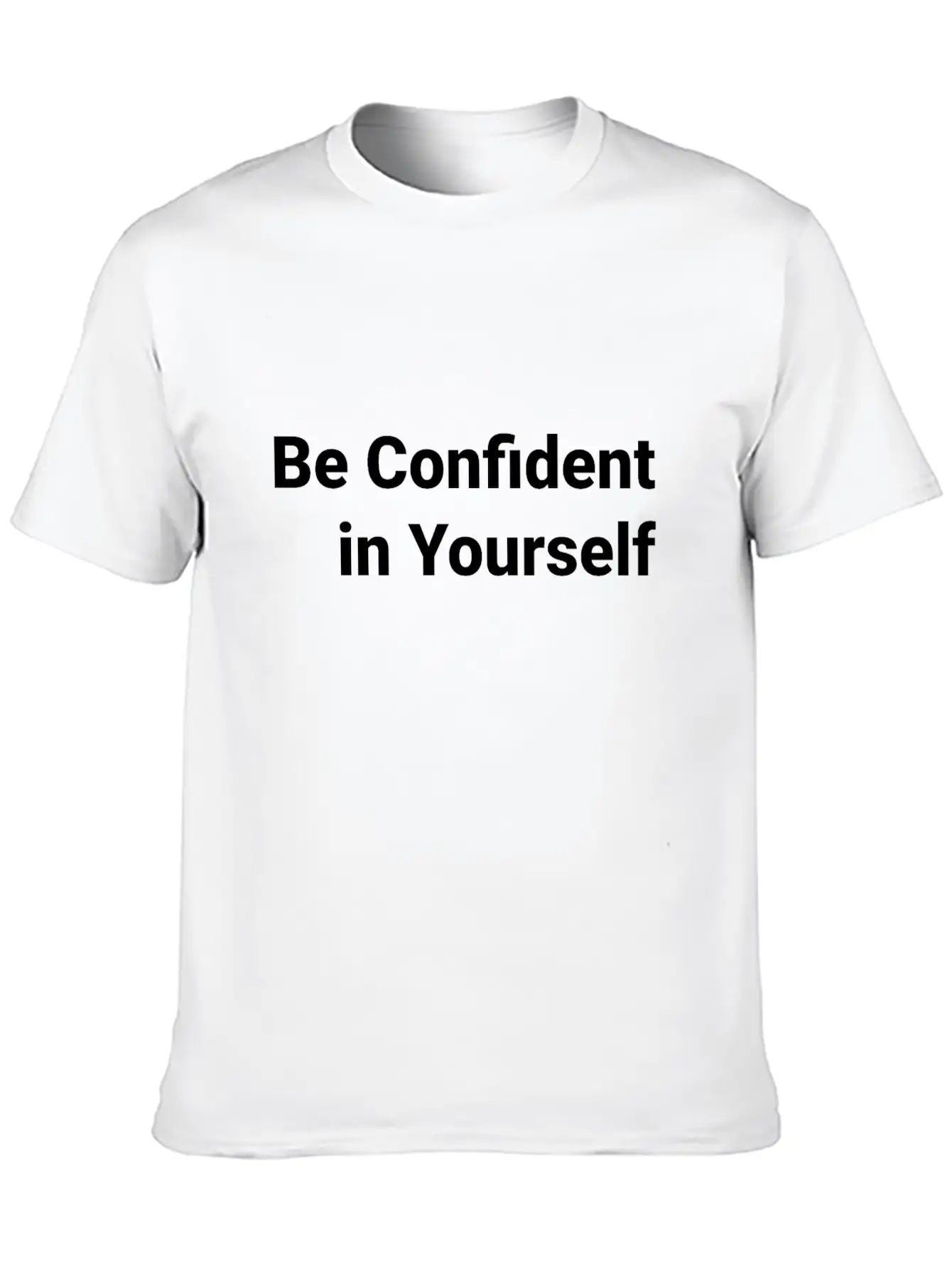 Be Confident In Yourself T-shir Stylish Everyday T-Shirt – Unisex Basic Cotton Tee
