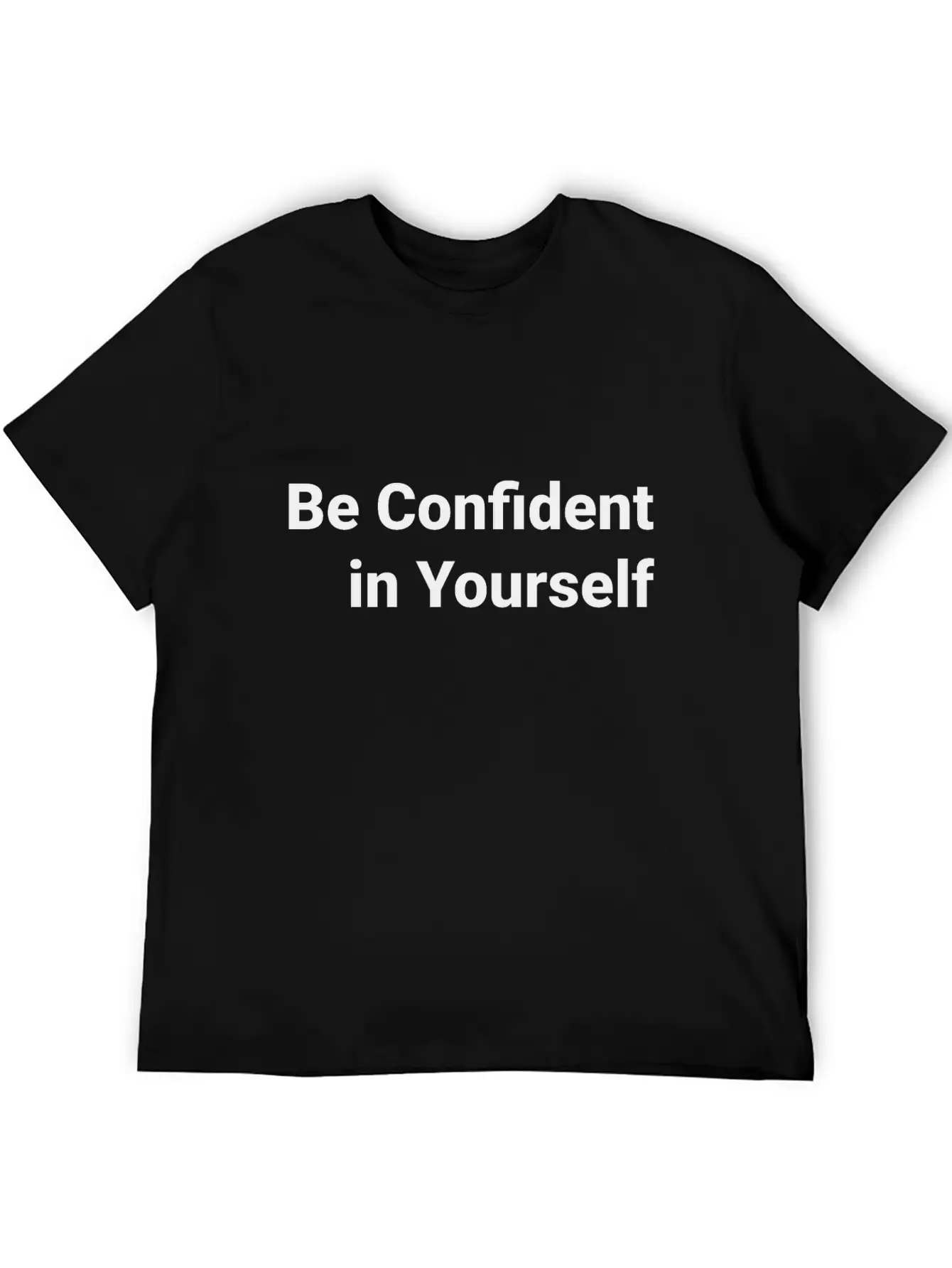 Be Confident In Yourself T-shir Stylish Everyday T-Shirt – Unisex Basic Cotton Tee