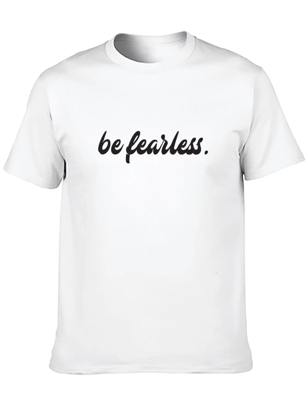Be Fearless Essential Cotton Tee For Daily Outfits – Unisex Style