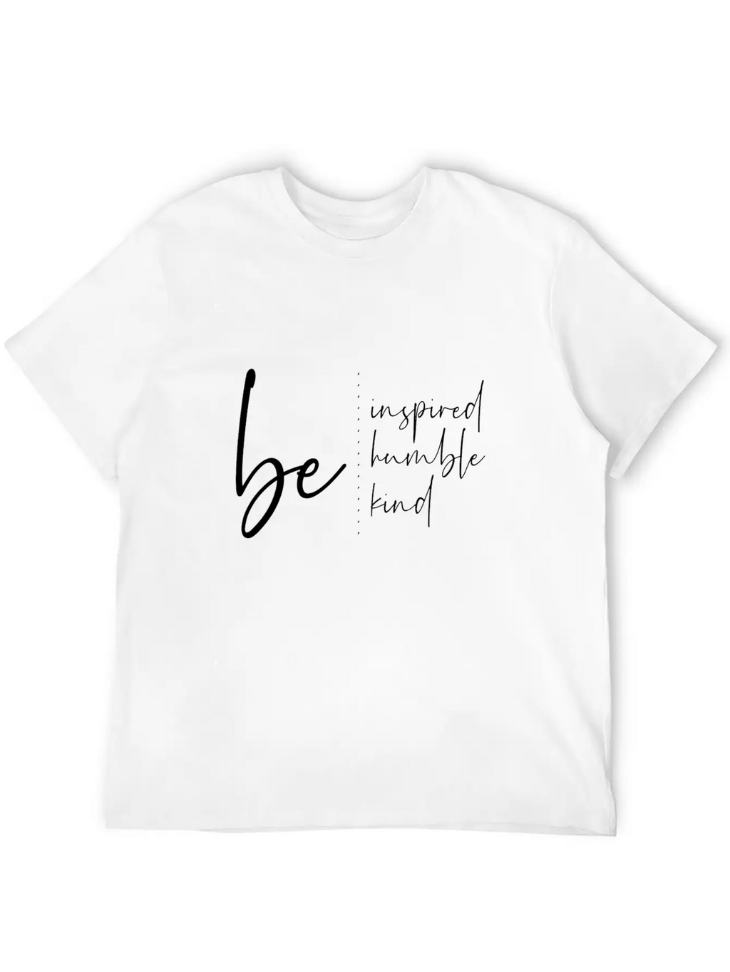 Be Inspired Humble Kind Relaxed Everyday Tee – Lightweight And Durable Cotton