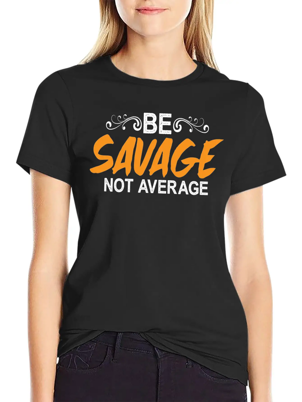 Be Savage Not Average 5 Breathable Soft Cotton T-Shirt – Timeless Casual Look