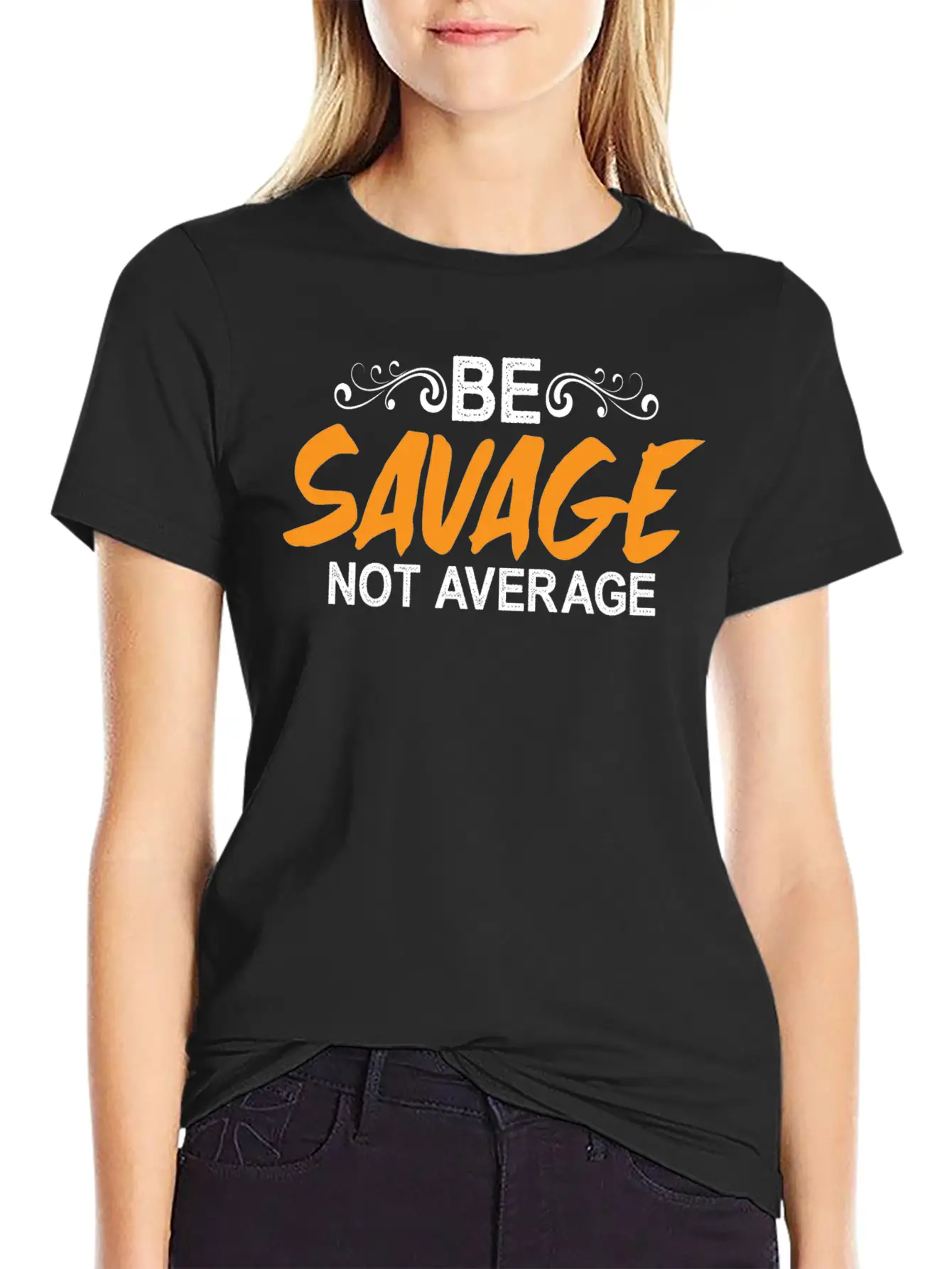 Be Savage Not Average 5 Breathable Soft Cotton T-Shirt – Timeless Casual Look