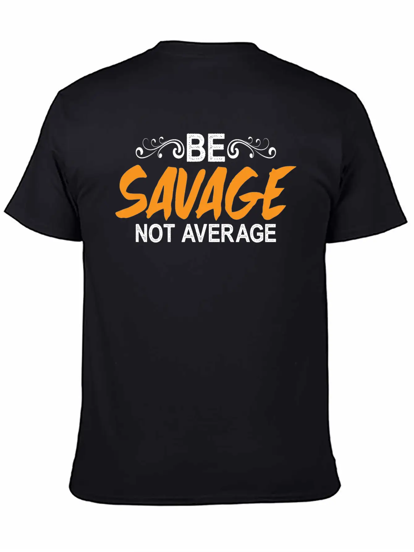 Be Savage Not Average 5 Breathable Soft Cotton T-Shirt – Timeless Casual Look