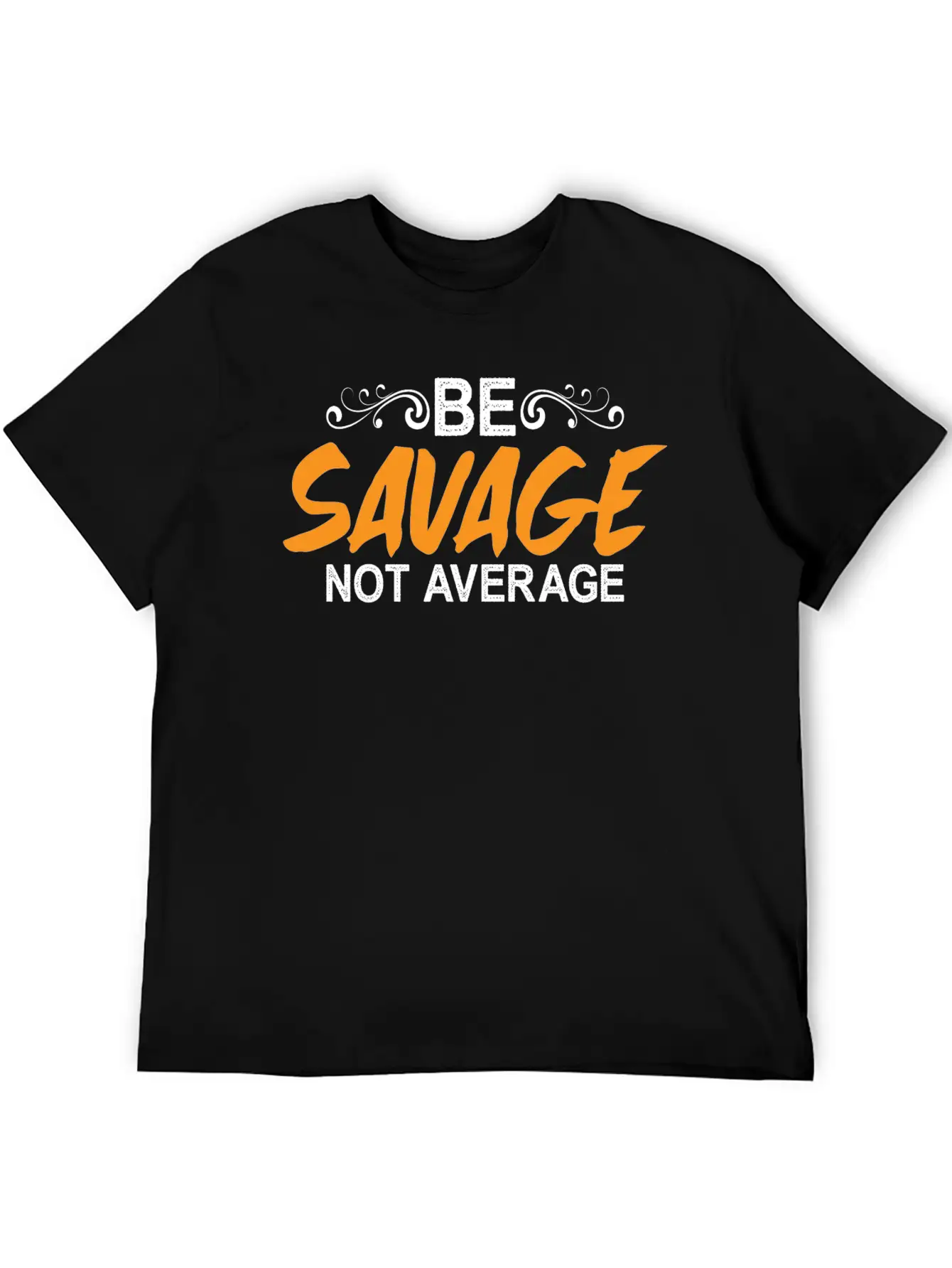 Be Savage Not Average 5 Breathable Soft Cotton T-Shirt – Timeless Casual Look