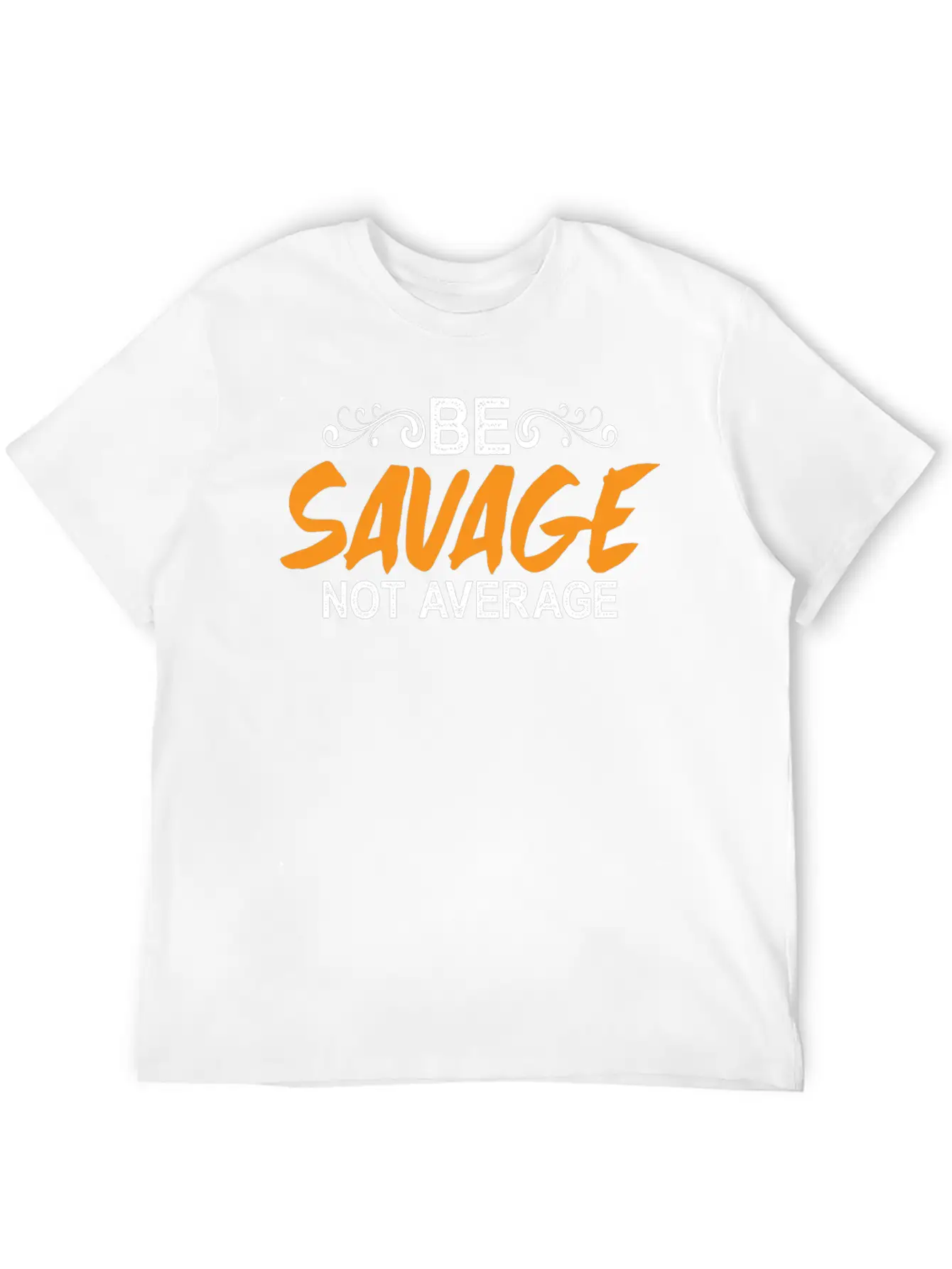 Be Savage Not Average 5 Breathable Soft Cotton T-Shirt – Timeless Casual Look
