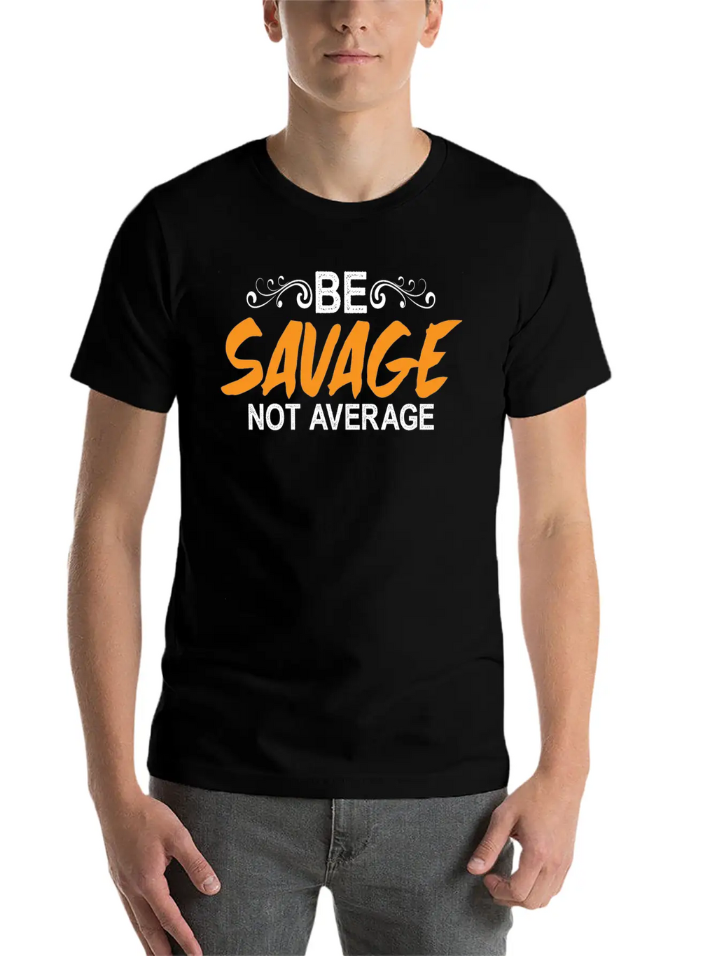 Be Savage Not Average 5 Breathable Soft Cotton T-Shirt – Timeless Casual Look