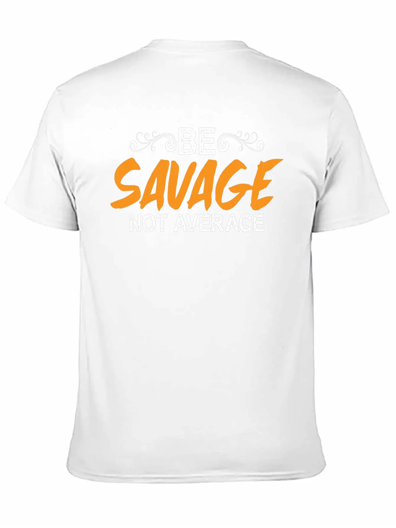 Be Savage Not Average 5 Breathable Soft Cotton T-Shirt – Timeless Casual Look
