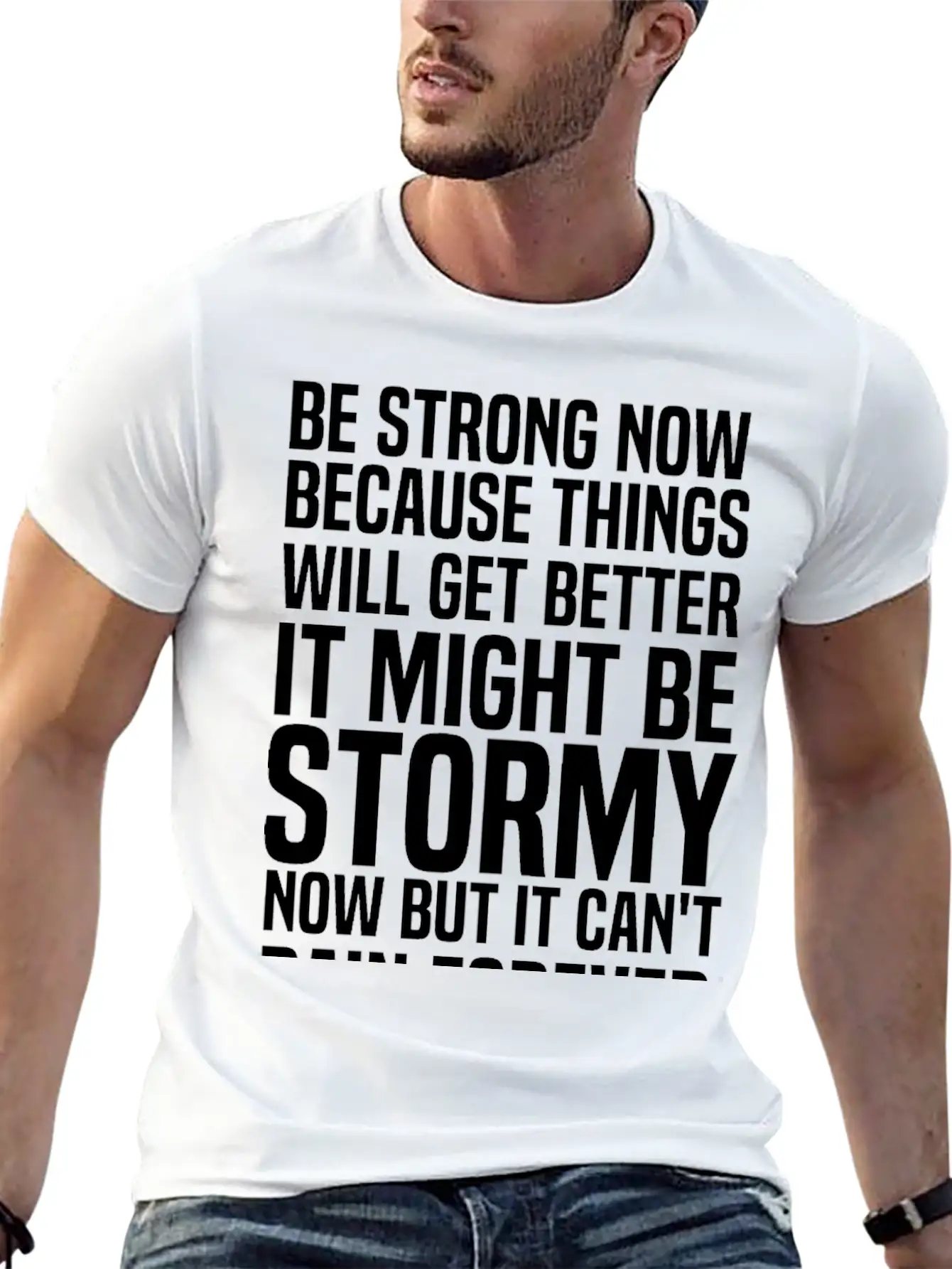 Be Strong Now Because Things Will Get Better It Stylish Everyday T-Shirt – Unisex Basic Cotton Tee