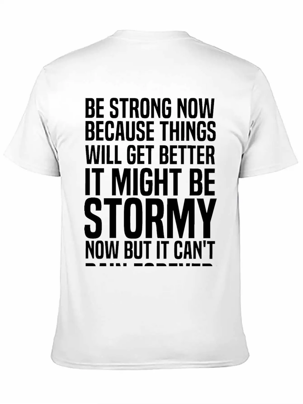 Be Strong Now Because Things Will Get Better It Stylish Everyday T-Shirt – Unisex Basic Cotton Tee