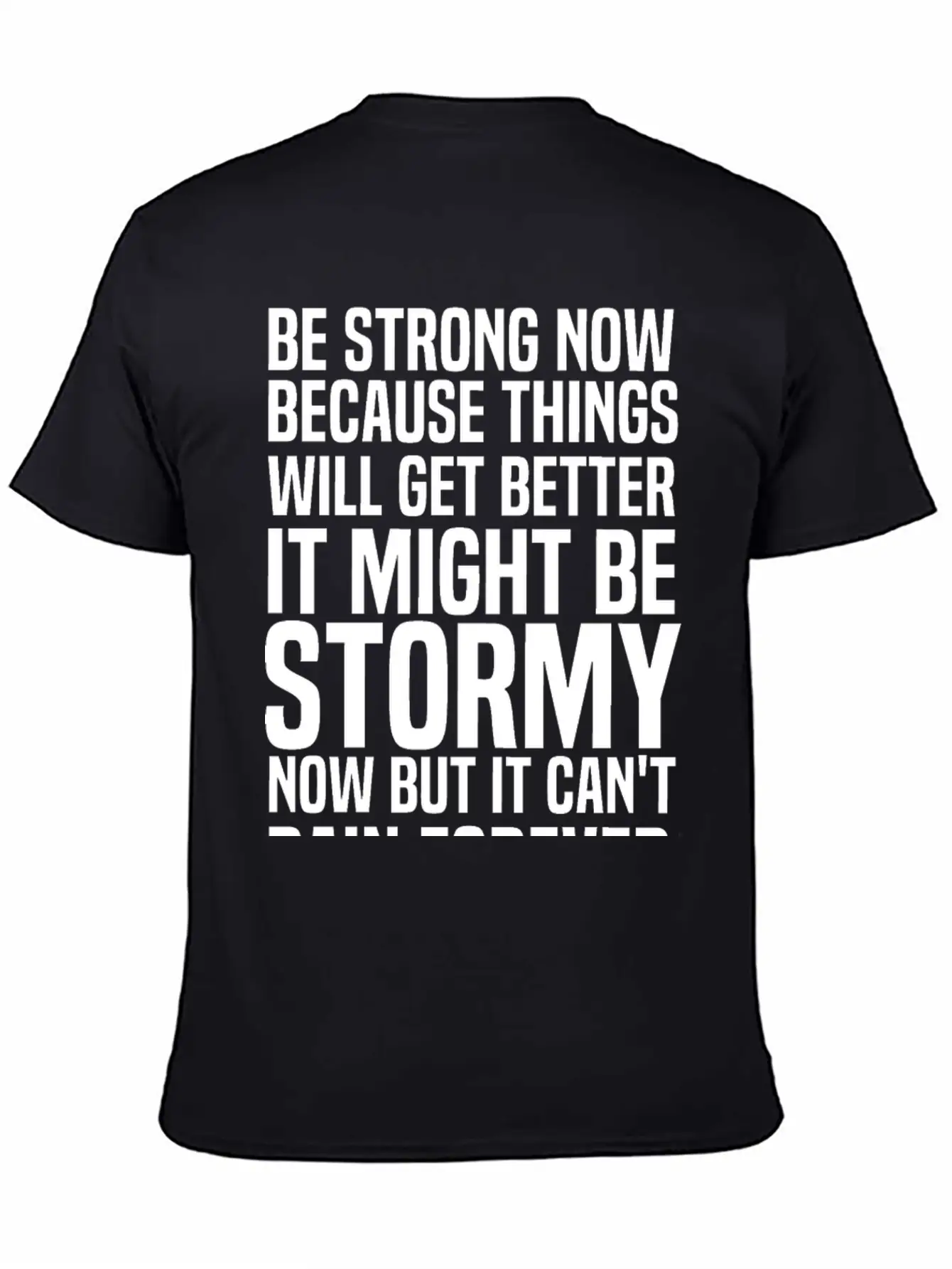Be Strong Now Because Things Will Get Better It Stylish Everyday T-Shirt – Unisex Basic Cotton Tee