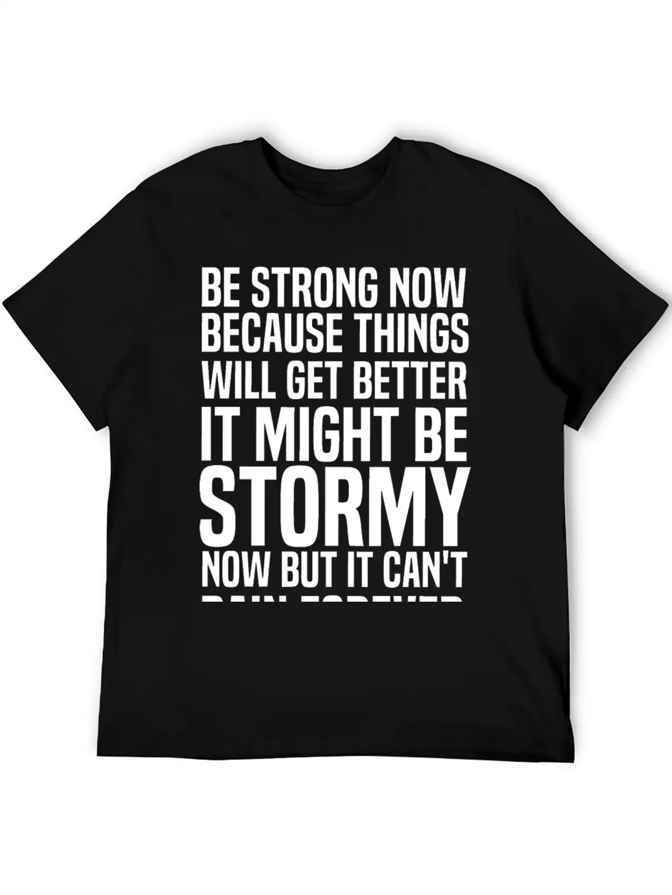 Be Strong Now Because Things Will Get Better It Stylish Everyday T-Shirt – Unisex Basic Cotton Tee