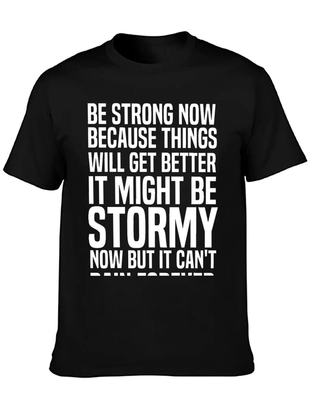 Be Strong Now Because Things Will Get Better It Stylish Everyday T-Shirt – Unisex Basic Cotton Tee