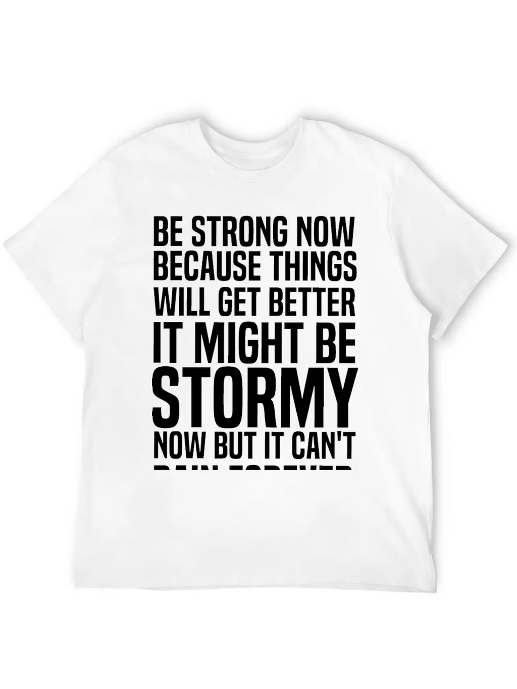 Be Strong Now Because Things Will Get Better It Stylish Everyday T-Shirt – Unisex Basic Cotton Tee