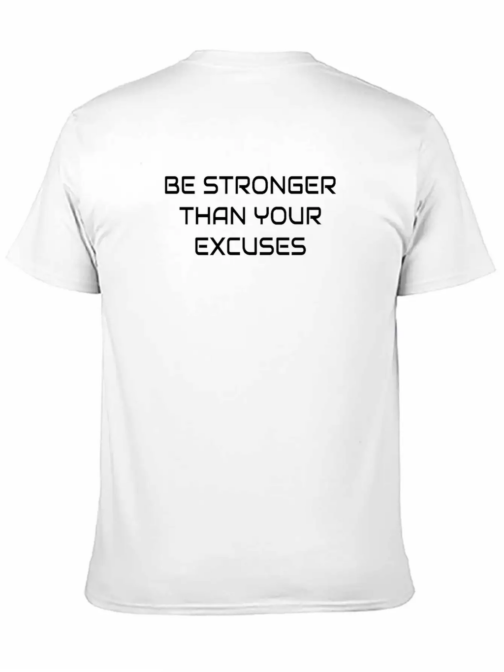 Be Stronger Than Your Excuses, Motivational Quote, Timeless Short Sleeve Tee – Comfy And Minimalist Design