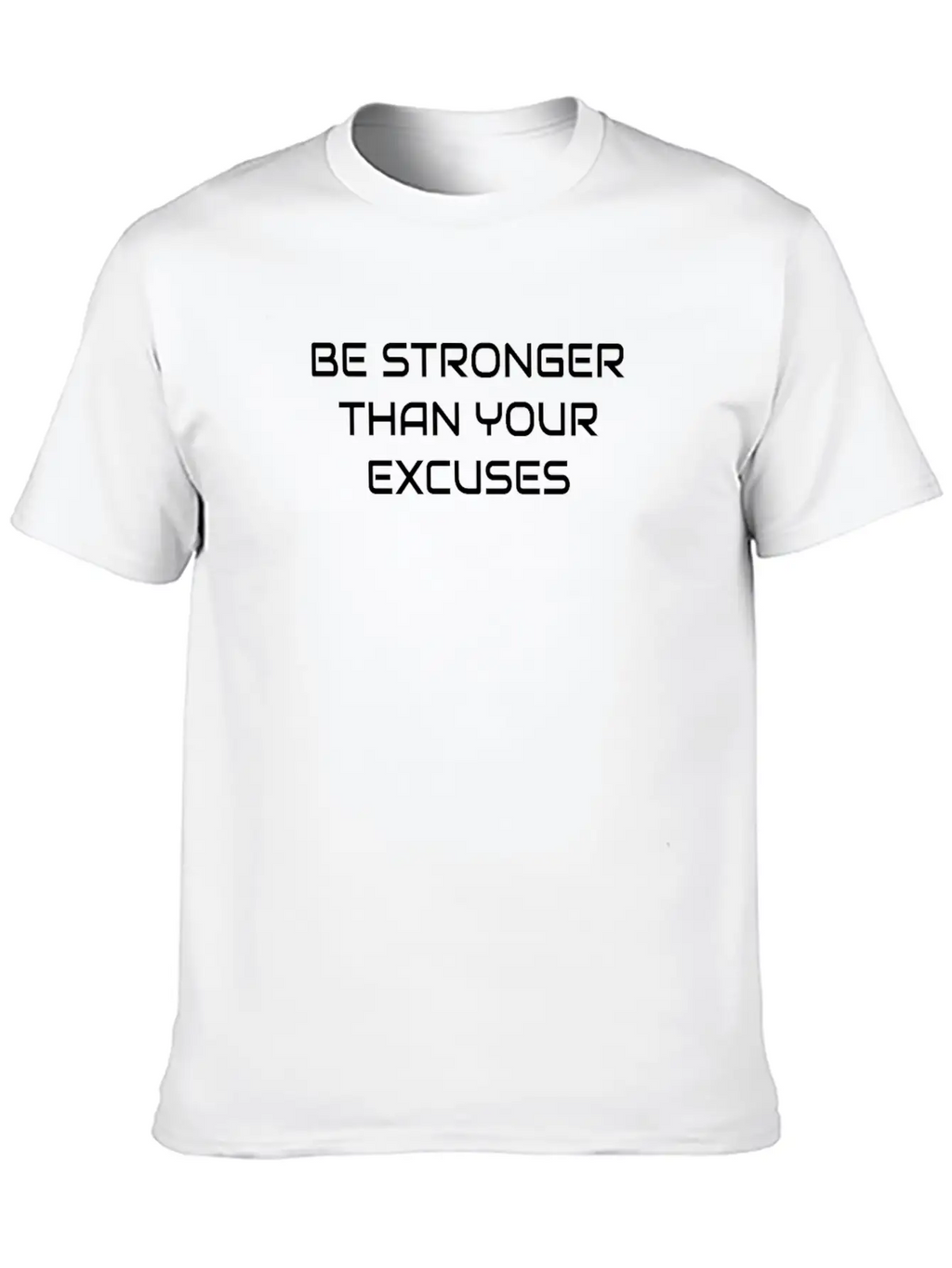 Be Stronger Than Your Excuses, Motivational Quote, Timeless Short Sleeve Tee – Comfy And Minimalist Design