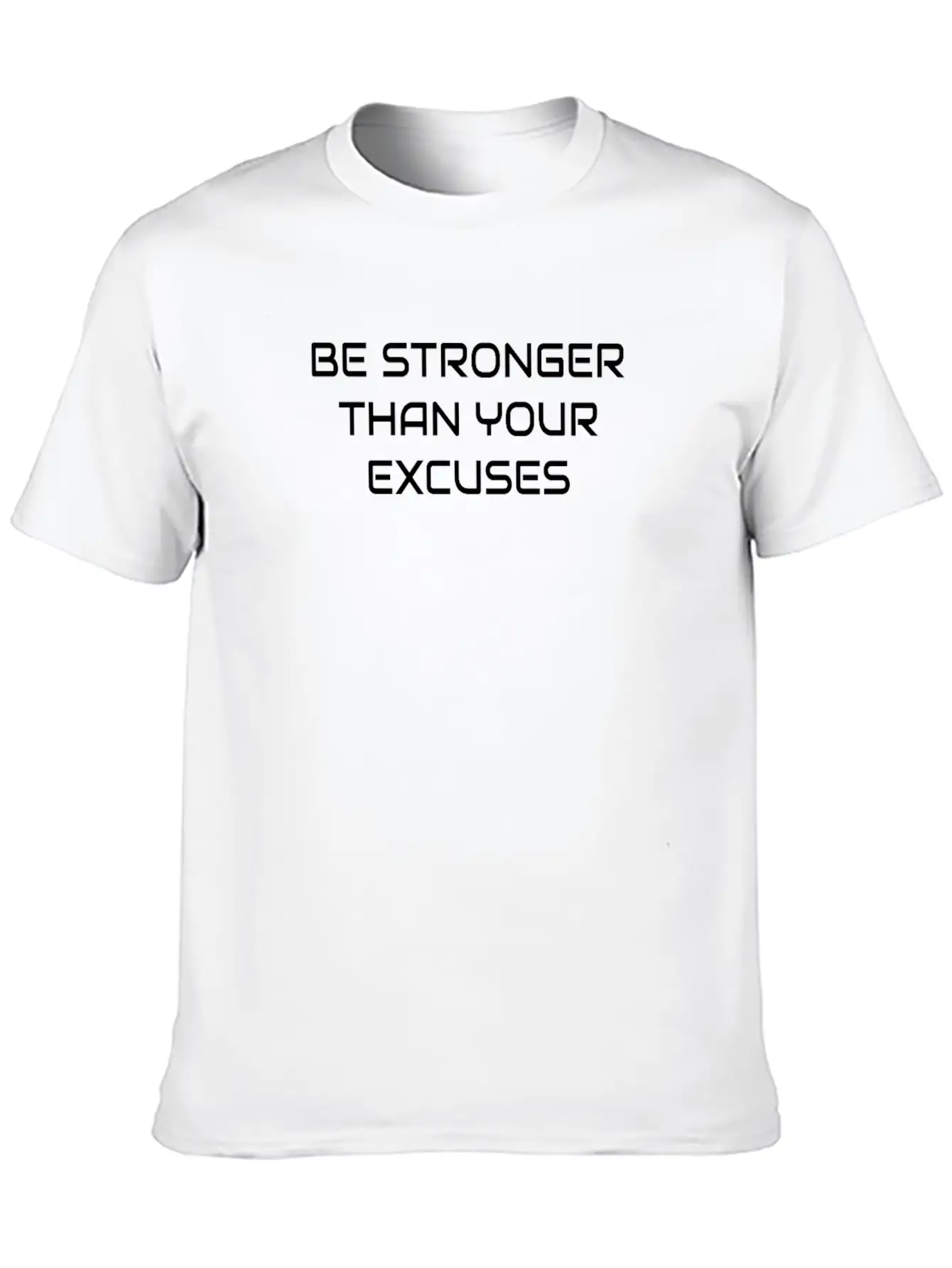 Be Stronger Than Your Excuses, Motivational Quote, Timeless Short Sleeve Tee – Comfy And Minimalist Design