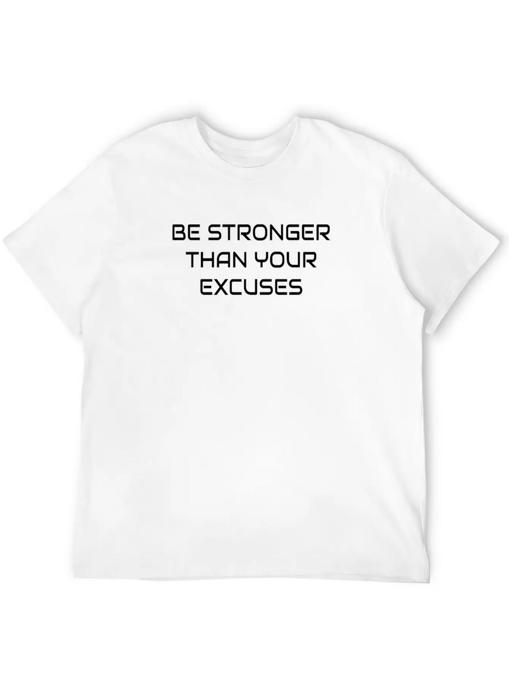 Be Stronger Than Your Excuses, Motivational Quote, Timeless Short Sleeve Tee – Comfy And Minimalist Design