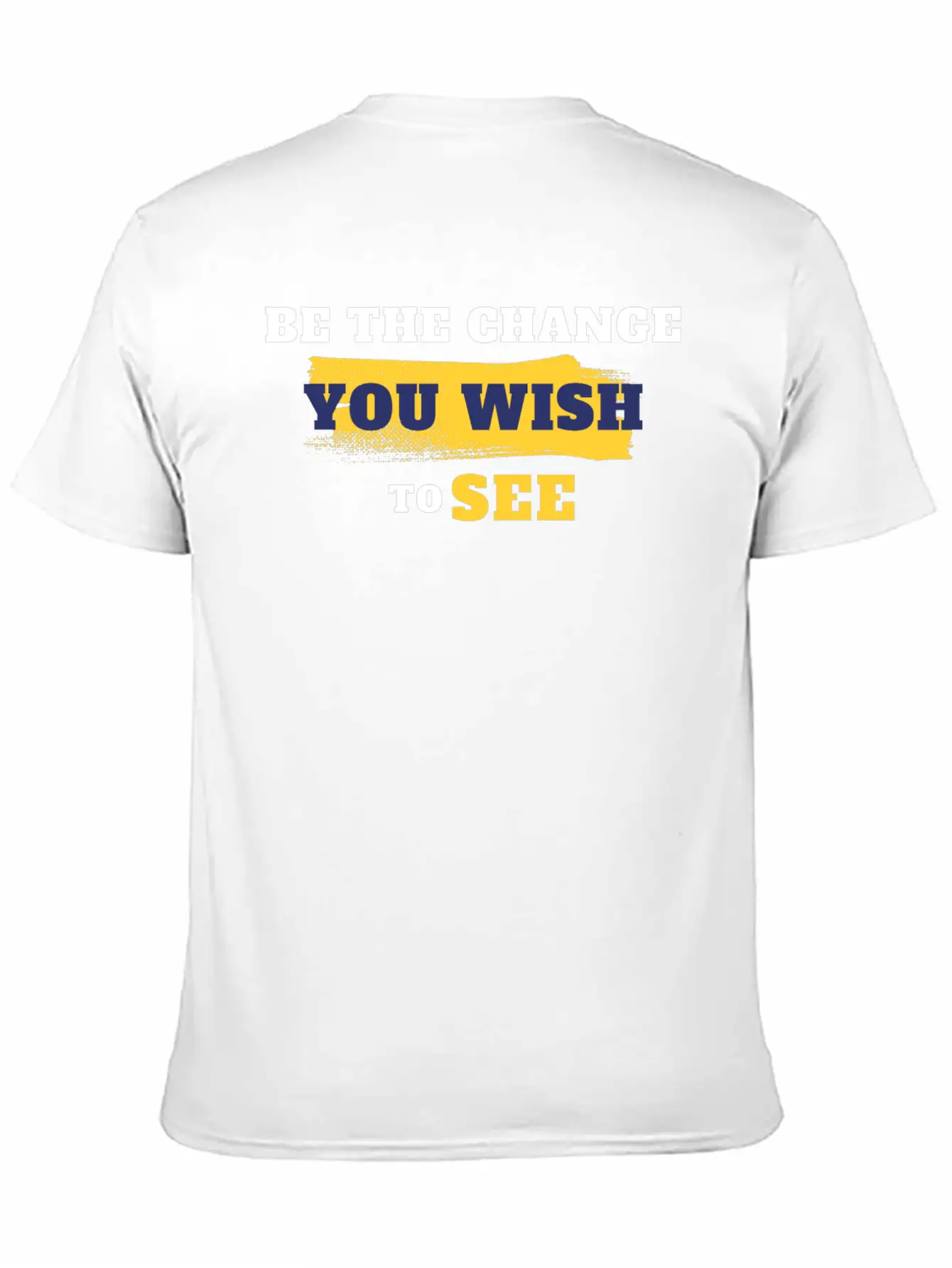 Be The Change You Wish To See Breathable Soft Cotton T-Shirt – Timeless Casual Look