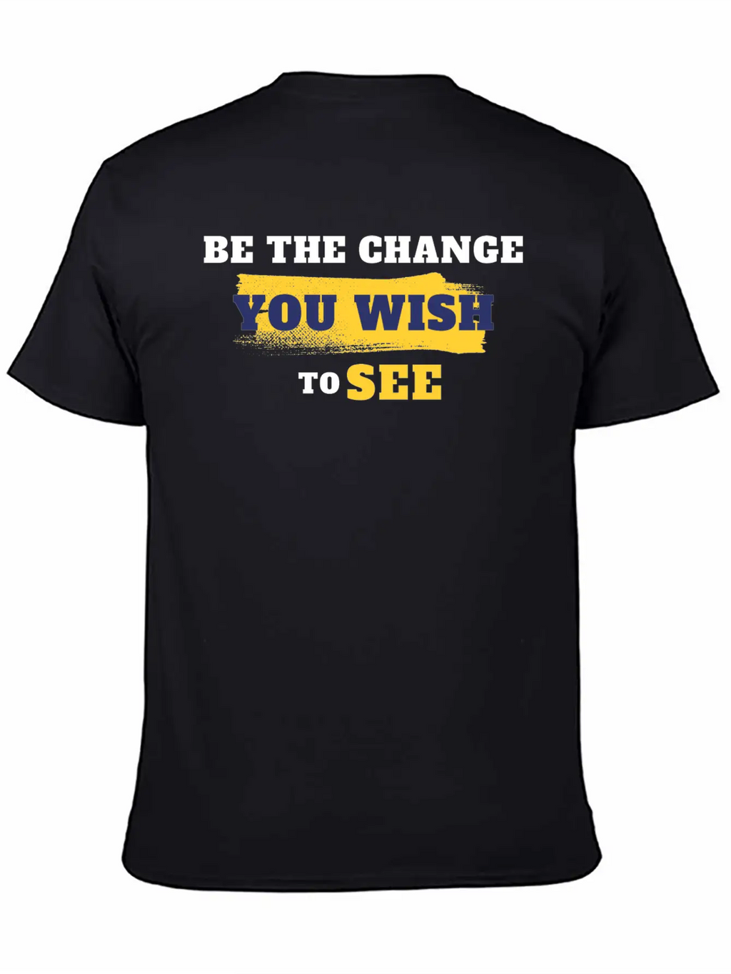 Be The Change You Wish To See Breathable Soft Cotton T-Shirt – Timeless Casual Look